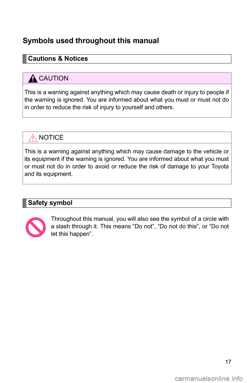 TOYOTA COROLLA 2009 10.G User Guide 17
Symbols used throughout this manual
Cautions & Notices
Safety symbol
CAUTION
This is a warning against anything which may cause death or injury to people if
the warning is ignored. You are informe TOYOTA COROLLA 2009 10.G User Guide 17
Symbols used throughout this manual
Cautions & Notices
Safety symbol
CAUTION
This is a warning against anything which may cause death or injury to people if
the warning is ignored. You are informe