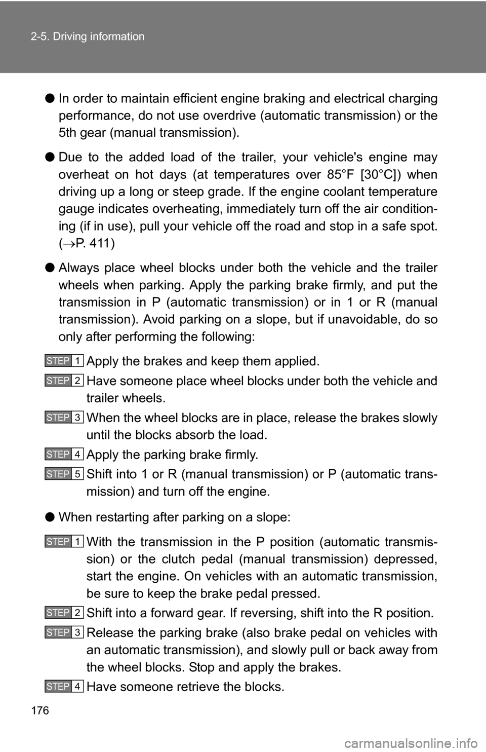 TOYOTA COROLLA 2009 10.G Owners Manual 176 2-5. Driving information
●In order to maintain efficient engine braking and electrical charging
performance, do not use overdrive (automatic transmission) or the
5th gear (manual transmission).
TOYOTA COROLLA 2009 10.G Owners Manual 176 2-5. Driving information
●In order to maintain efficient engine braking and electrical charging
performance, do not use overdrive (automatic transmission) or the
5th gear (manual transmission).