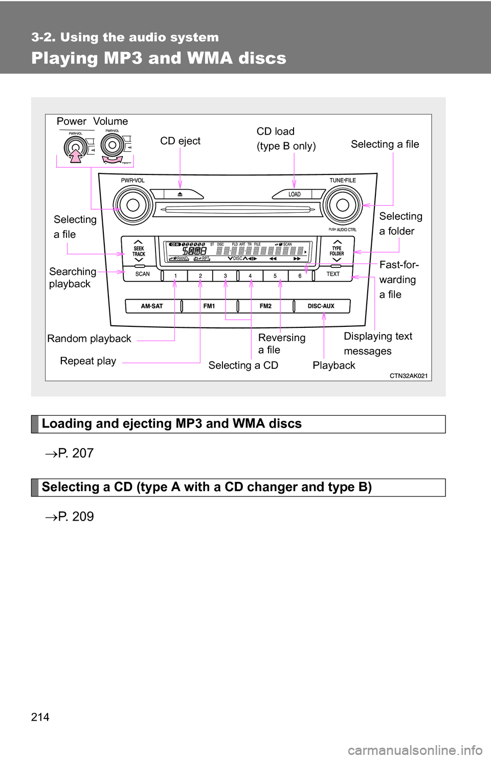 TOYOTA COROLLA 2009 10.G Owners Manual 214
3-2. Using the audio system
Playing MP3 and WMA discs
Loading and ejecting MP3 and WMA discs P. 2 0 7
Selecting a CD (type A with a CD changer and type B)
P. 2 0 9
Vol um e
Random playba TOYOTA COROLLA 2009 10.G Owners Manual 214
3-2. Using the audio system
Playing MP3 and WMA discs
Loading and ejecting MP3 and WMA discs P. 2 0 7
Selecting a CD (type A with a CD changer and type B)
P. 2 0 9
Vol um e
Random playba