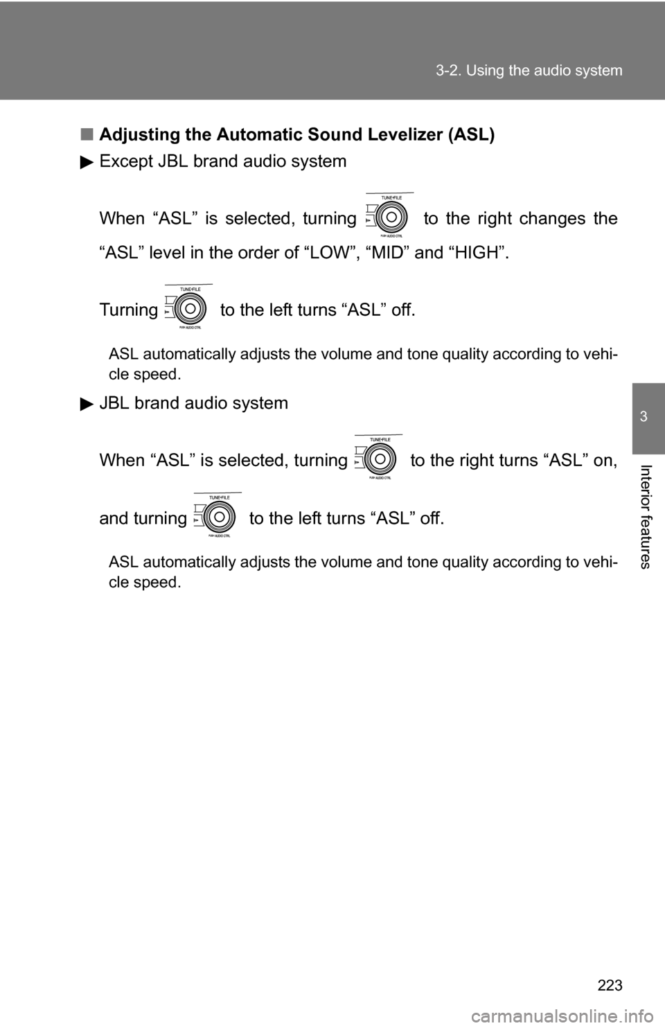 TOYOTA COROLLA 2009 10.G Owners Manual 223
3-2. Using the audio system
3
Interior features
■
Adjusting the Automatic Sound Levelizer (ASL)
Except JBL brand audio system
When “ASL” is selected, turning to the right changes the
“AS TOYOTA COROLLA 2009 10.G Owners Manual 223
3-2. Using the audio system
3
Interior features
■
Adjusting the Automatic Sound Levelizer (ASL)
Except JBL brand audio system
When “ASL” is selected, turning to the right changes the
“AS