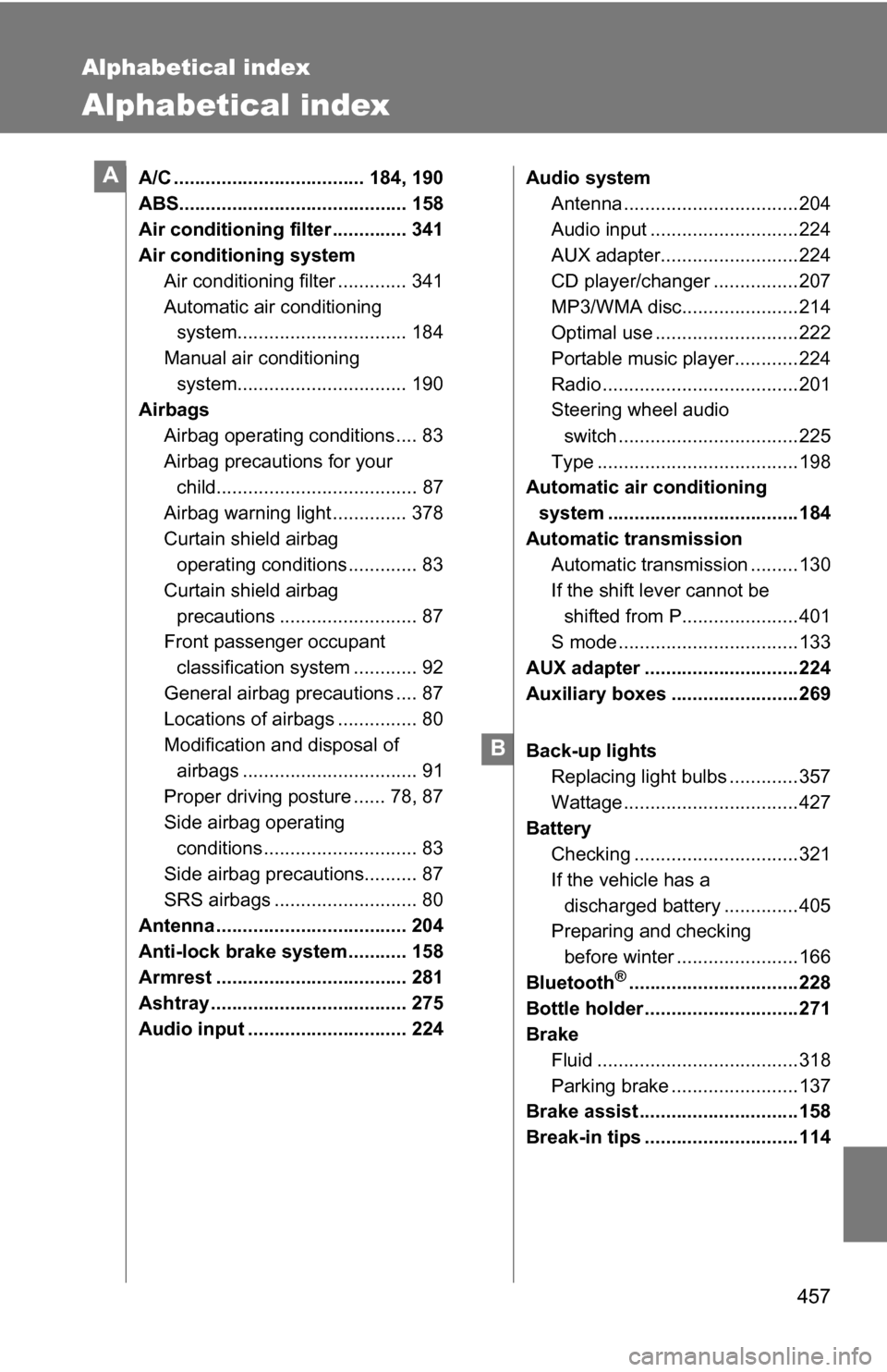 TOYOTA COROLLA 2009 10.G Owners Manual 457
Alphabetical index
Alphabetical index
A/C .................................... 184, 190
ABS........................................... 158
Air conditioning filter .............. 341
Air conditioni TOYOTA COROLLA 2009 10.G Owners Manual 457
Alphabetical index
Alphabetical index
A/C .................................... 184, 190
ABS........................................... 158
Air conditioning filter .............. 341
Air conditioni