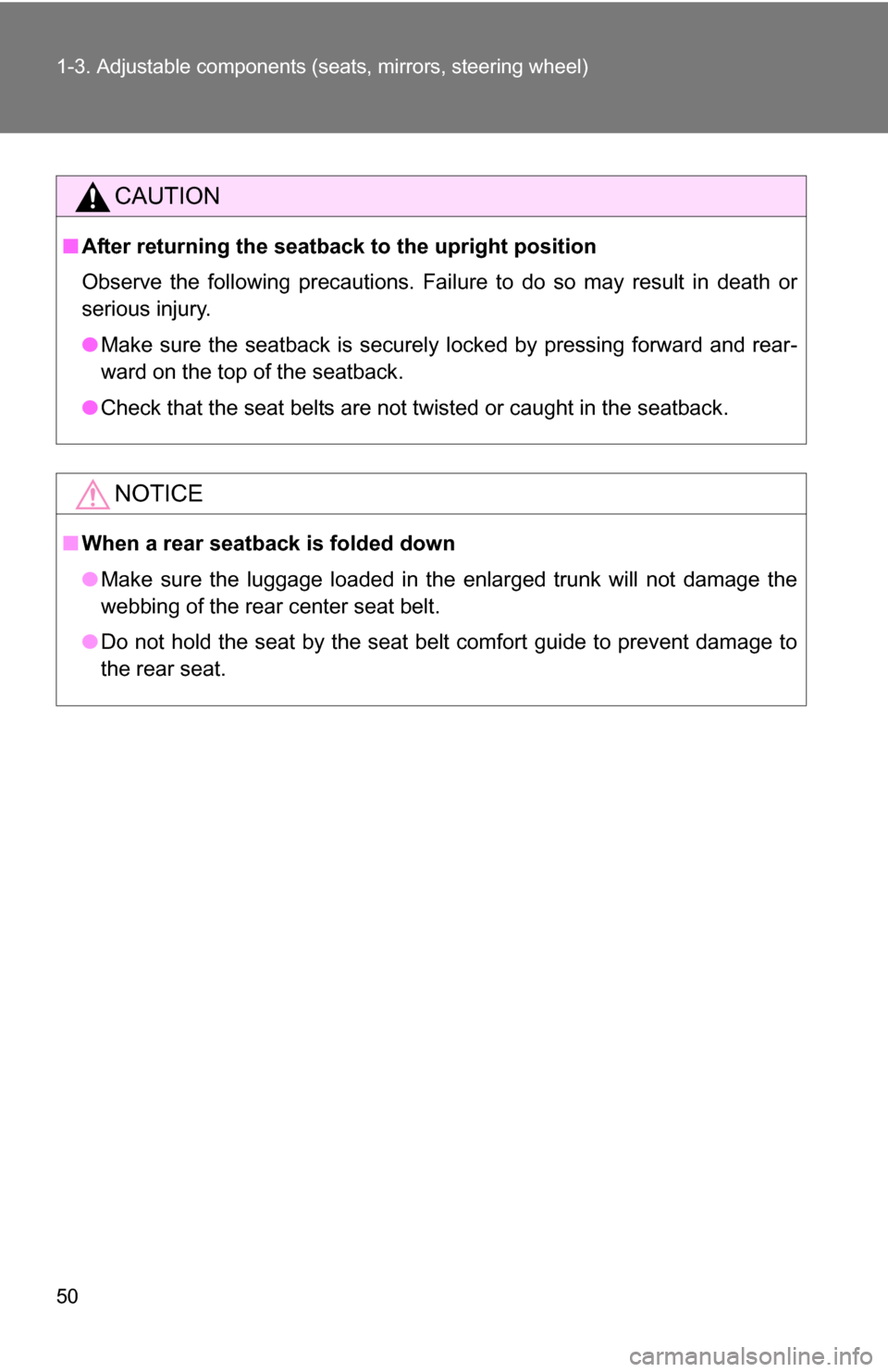 TOYOTA COROLLA 2009 10.G Owners Manual 50 1-3. Adjustable components (seats, mirrors, steering wheel)
CAUTION
■After returning the seatback  to the upright position
Observe the following precautions. Failure to do so may result in death 