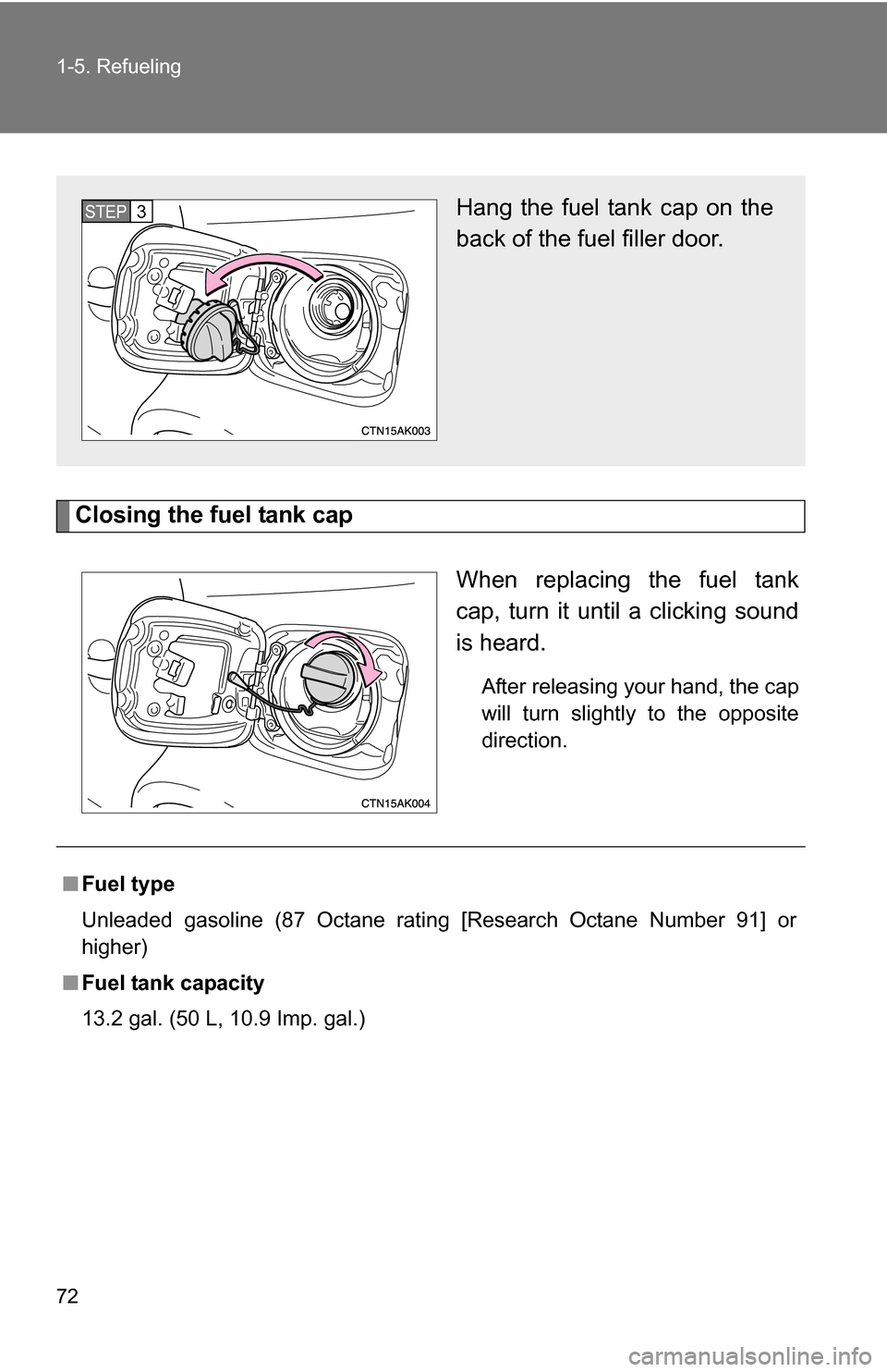 TOYOTA COROLLA 2009 10.G Manual PDF 72 1-5. Refueling
Closing the fuel tank capWhen replacing the fuel tank
cap, turn it until a clicking sound
is heard.
After releasing your hand, the cap
will turn slightly to the opposite
direction.
H