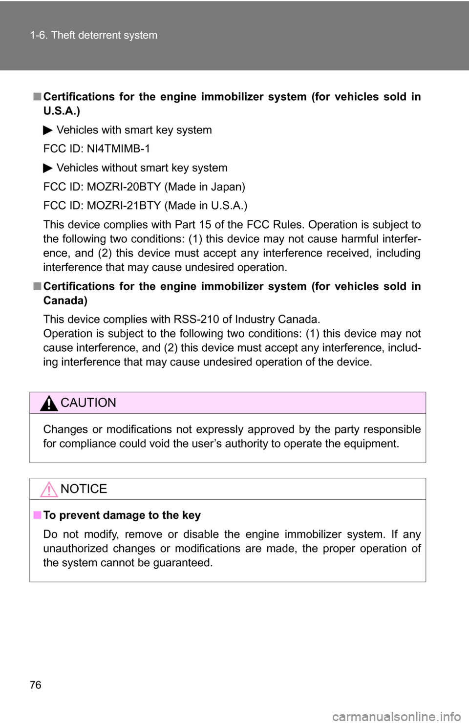 TOYOTA COROLLA 2009 10.G Manual PDF 76 1-6. Theft deterrent system
■Certifications for the engine imm obilizer system (for vehicles sold in
U.S.A.)
Vehicles with smart key system
FCC ID: NI4TMIMB-1
Vehicles without smart key system
FC