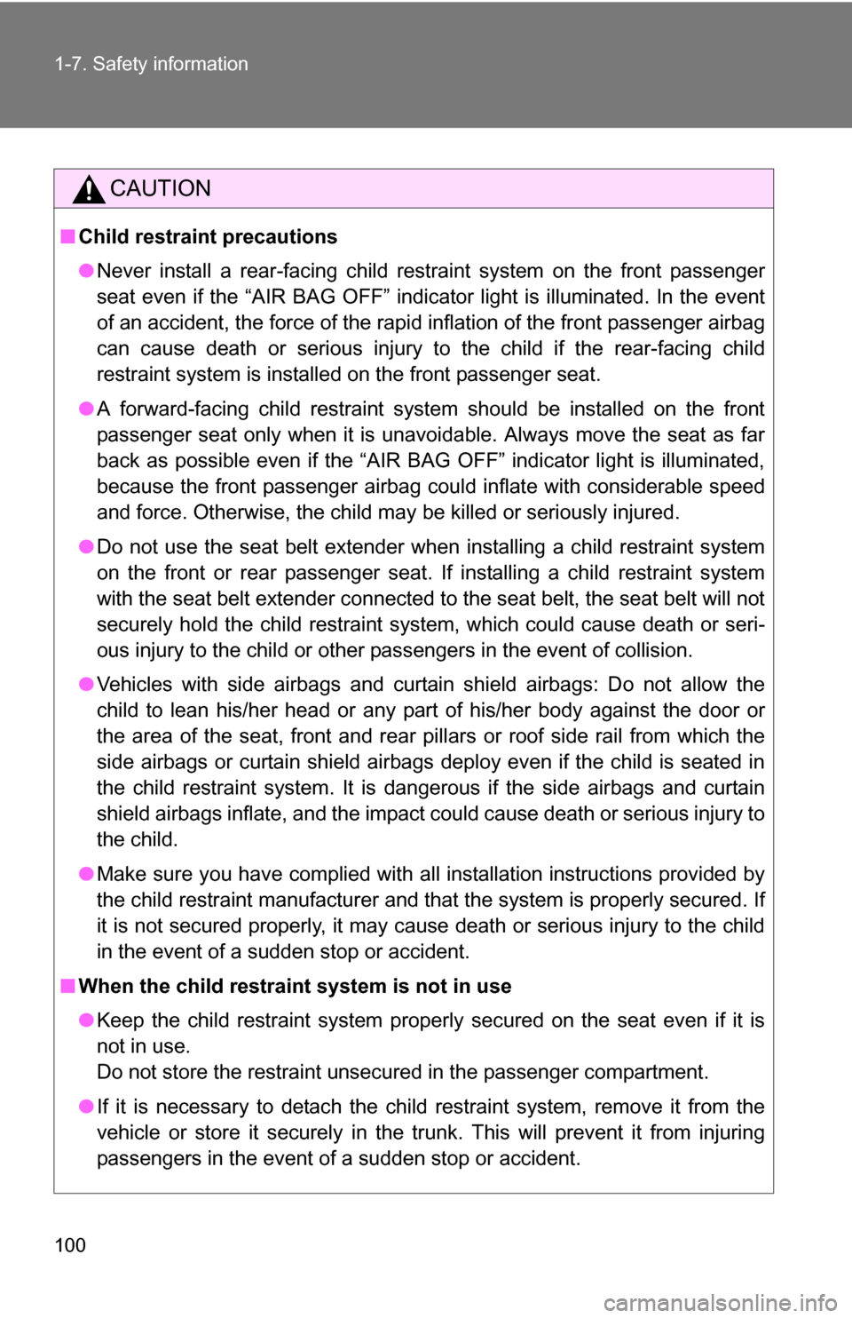 TOYOTA COROLLA 2009 10.G Owners Manual 100 1-7. Safety information
CAUTION
■Child restraint precautions
●Never install a rear-facing child restraint system on the front passenger
seat even if the “AIR BAG OFF” indicator light is il TOYOTA COROLLA 2009 10.G Owners Manual 100 1-7. Safety information
CAUTION
■Child restraint precautions
●Never install a rear-facing child restraint system on the front passenger
seat even if the “AIR BAG OFF” indicator light is il