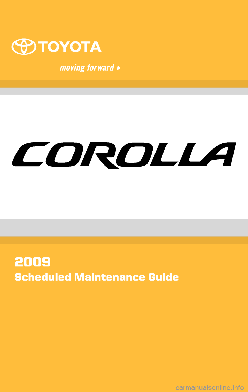 TOYOTA COROLLA 2009 10.G Scheduled Maintenance Guide 2009
Scheduled Maintenance Guide   