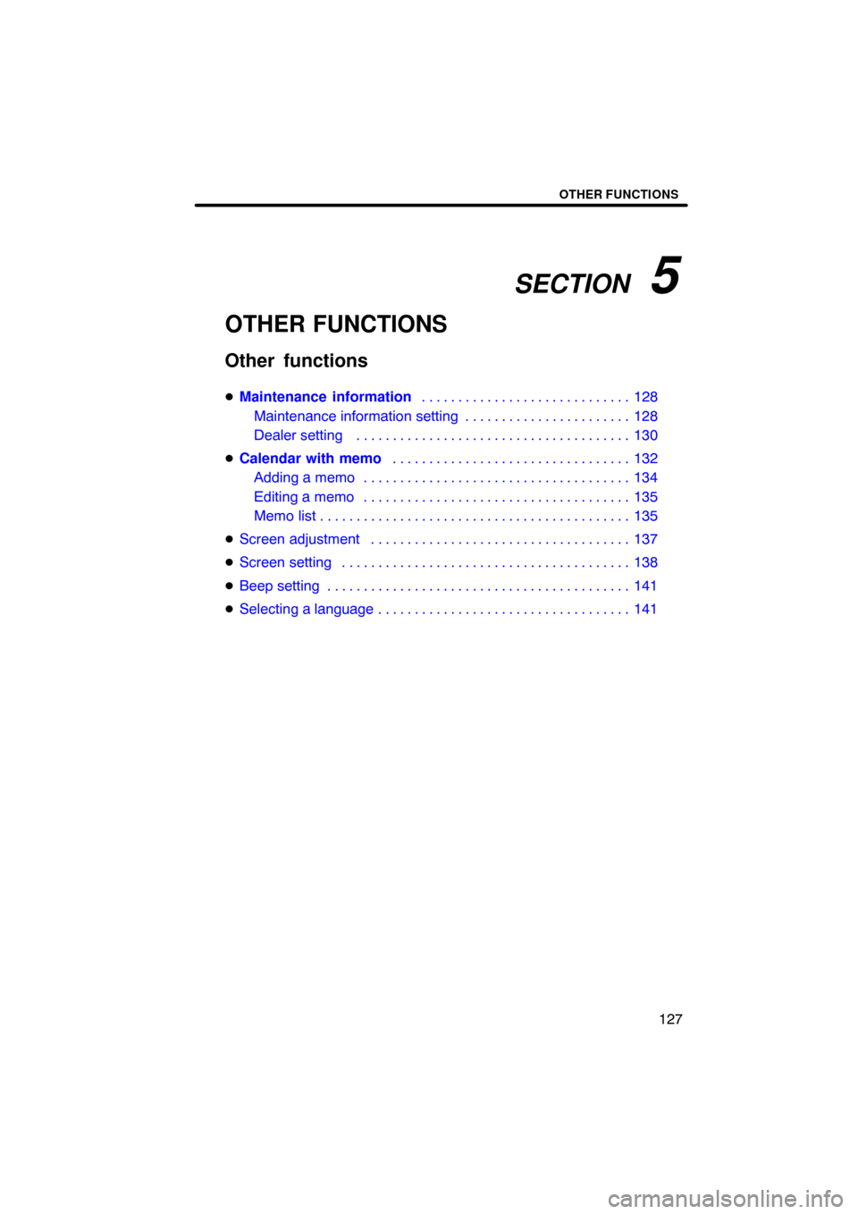 TOYOTA COROLLA 2010 10.G Navigation Manual SECTION   5
OTHER FUNCTIONS
127
OTHER FUNCTIONS
 
Maintenance information 128
. . . . . . . . . . . . . . . . . . . . . . . . . . . . . 
Maintenance information setting 128
. . . . . . . . . . . . . 