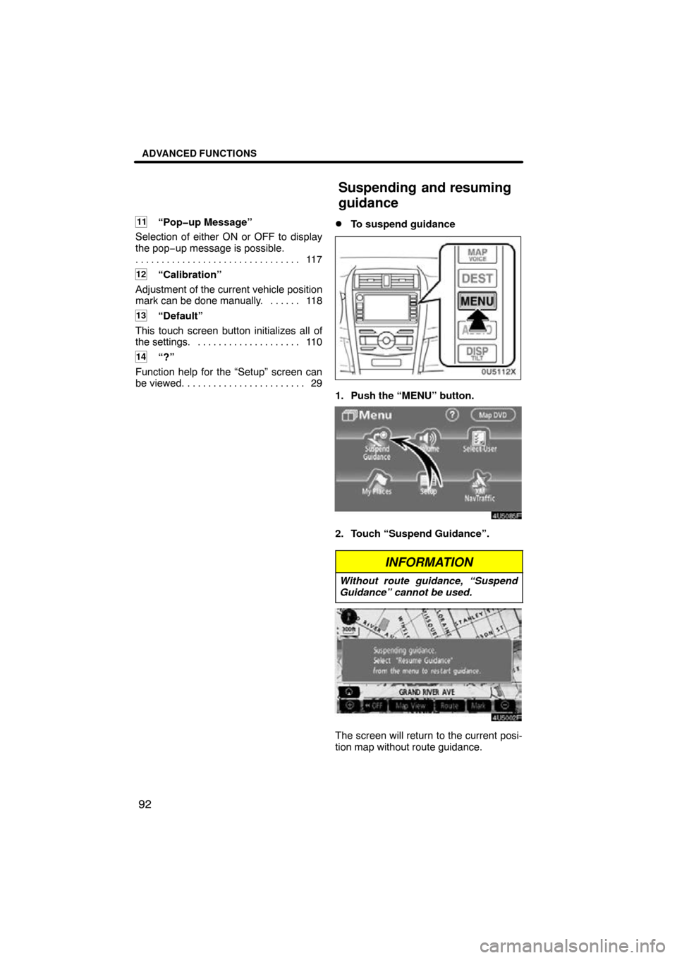 TOYOTA COROLLA 2010 10.G Navigation Manual ADVANCED FUNCTIONS
92
11“Pop�up Message”
Selection of either ON or OFF to display
the pop− up message is possible.
11 7
. . . . . . . . . . . . . . . . . . . . . . . . . . . . . . . . 
12“Cali