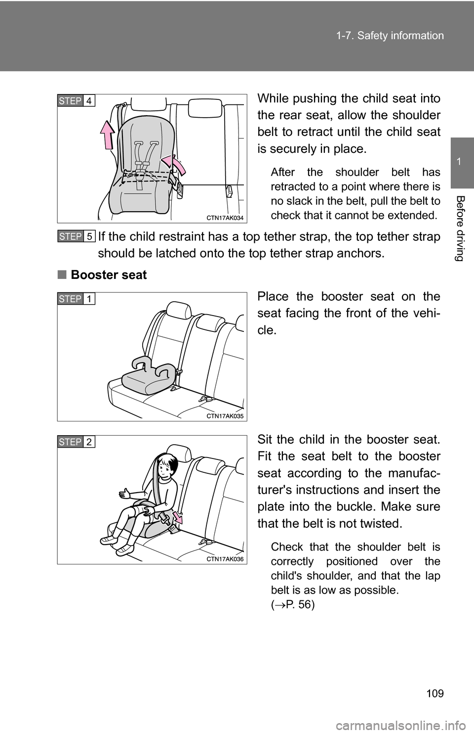 TOYOTA COROLLA 2010 10.G Owners Manual 109
1-7. Safety information
1
Before driving
While pushing the child seat into
the rear seat, allow the shoulder
belt to retract until the child seat
is securely in place.
After the shoulder belt has
TOYOTA COROLLA 2010 10.G Owners Manual 109
1-7. Safety information
1
Before driving
While pushing the child seat into
the rear seat, allow the shoulder
belt to retract until the child seat
is securely in place.
After the shoulder belt has