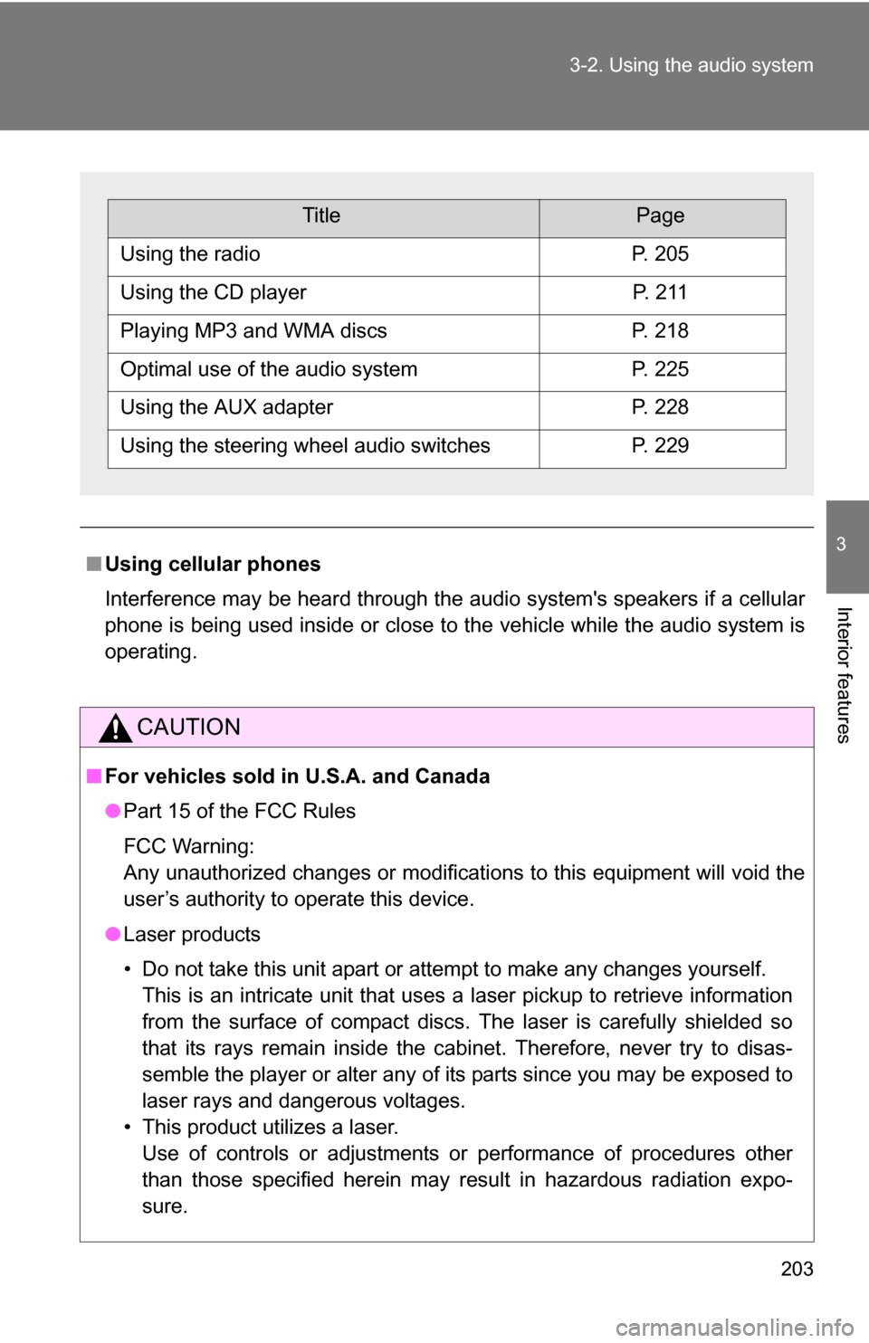 TOYOTA COROLLA 2010 10.G Owners Manual 203
3-2. Using the audio system
3
Interior features
■
Using cellular phones
Interference may be heard through the audio systems speakers if a cellular
phone is being used inside or close to the veh TOYOTA COROLLA 2010 10.G Owners Manual 203
3-2. Using the audio system
3
Interior features
■
Using cellular phones
Interference may be heard through the audio systems speakers if a cellular
phone is being used inside or close to the veh