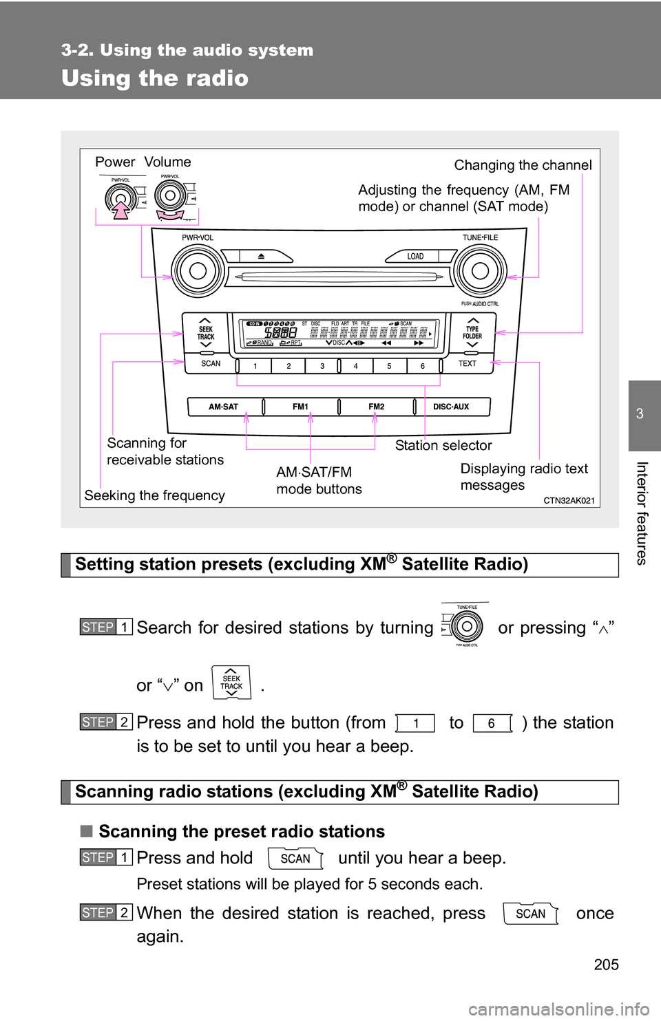 TOYOTA COROLLA 2010 10.G Owners Manual 205
3-2. Using the audio system
3
Interior features
Using the radio
Setting station presets (excluding XM® Satellite Radio)
Search for desired stations by turning   or pressing “
”
or “ 