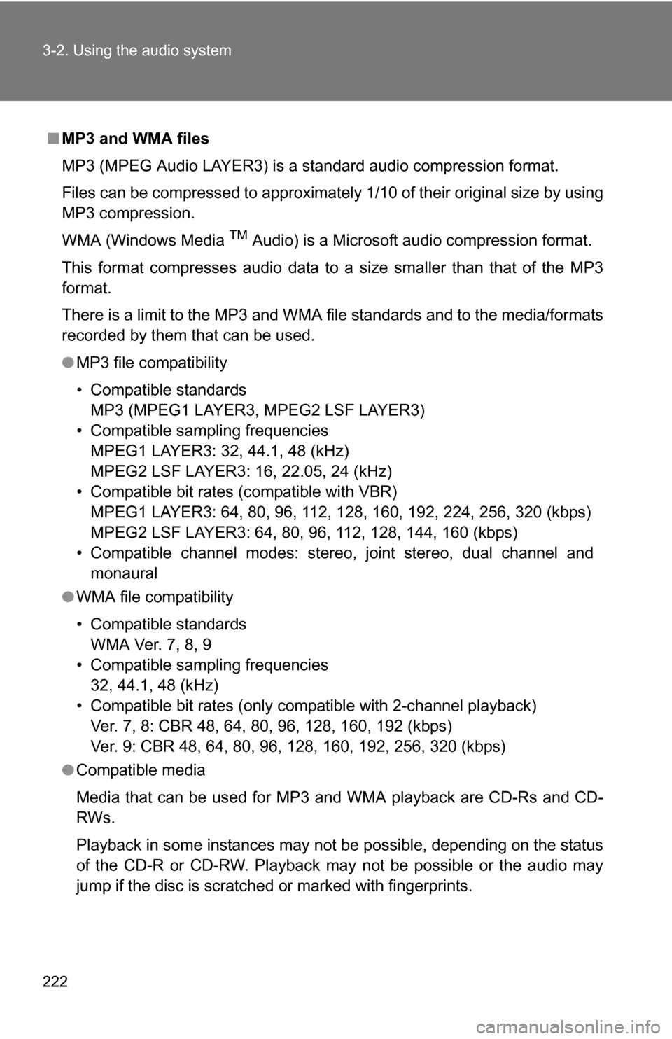 TOYOTA COROLLA 2010 10.G Owners Manual 222 3-2. Using the audio system
■MP3 and WMA files
MP3 (MPEG Audio LAYER3) is a standard audio compression format.
Files can be compressed to approximately 1/10 of their original size by using
MP3 c TOYOTA COROLLA 2010 10.G Owners Manual 222 3-2. Using the audio system
■MP3 and WMA files
MP3 (MPEG Audio LAYER3) is a standard audio compression format.
Files can be compressed to approximately 1/10 of their original size by using
MP3 c