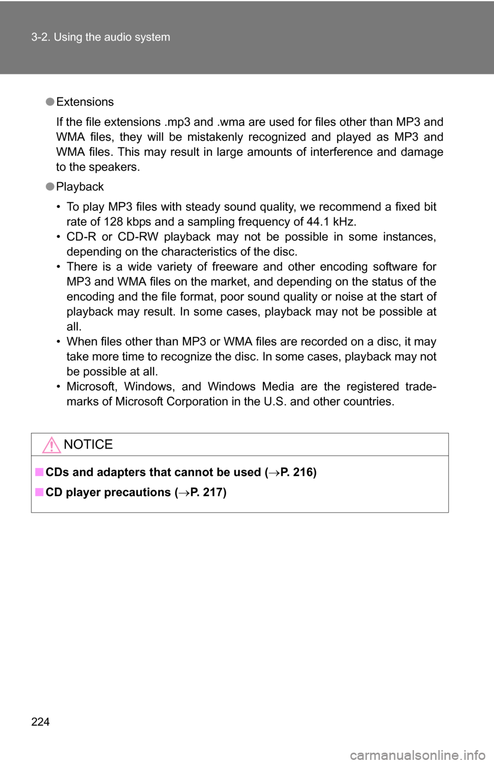 TOYOTA COROLLA 2010 10.G Owners Manual 224 3-2. Using the audio system
●Extensions
If the file extensions .mp3 and .wma are used for files other than MP3 and
WMA files, they will be mistakenly recognized and played as MP3 and
WMA files. TOYOTA COROLLA 2010 10.G Owners Manual 224 3-2. Using the audio system
●Extensions
If the file extensions .mp3 and .wma are used for files other than MP3 and
WMA files, they will be mistakenly recognized and played as MP3 and
WMA files.