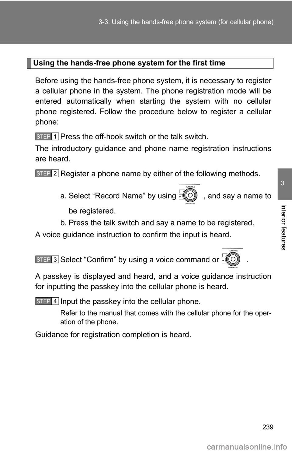 TOYOTA COROLLA 2010 10.G Owners Manual 239
3-3. Using the hand
s-free phone system (for cellular phone)
3
Interior features
Using the hands-free phone system for the first time
Before using the hands-free phone system, it is necessary to TOYOTA COROLLA 2010 10.G Owners Manual 239
3-3. Using the hand
s-free phone system (for cellular phone)
3
Interior features
Using the hands-free phone system for the first time
Before using the hands-free phone system, it is necessary to