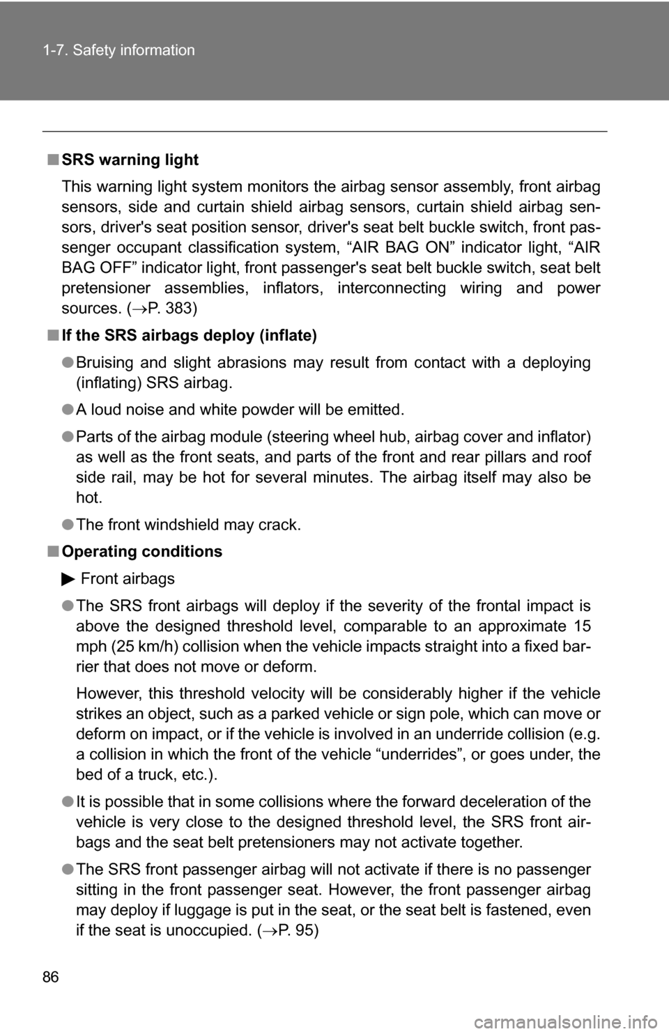 TOYOTA COROLLA 2010 10.G Owners Manual 86 1-7. Safety information
■SRS warning light
This warning light system monitors the airbag sensor assembly, front airbag
sensors, side and curtain shield airbag sensors, curtain shield airbag sen-
TOYOTA COROLLA 2010 10.G Owners Manual 86 1-7. Safety information
■SRS warning light
This warning light system monitors the airbag sensor assembly, front airbag
sensors, side and curtain shield airbag sensors, curtain shield airbag sen-
