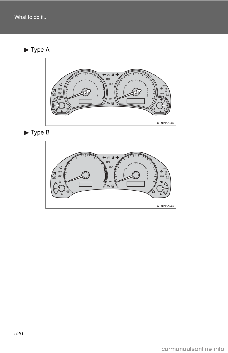 TOYOTA COROLLA 2011 10.G Owners Manual 526 What to do if...
Type  A
Type  B 