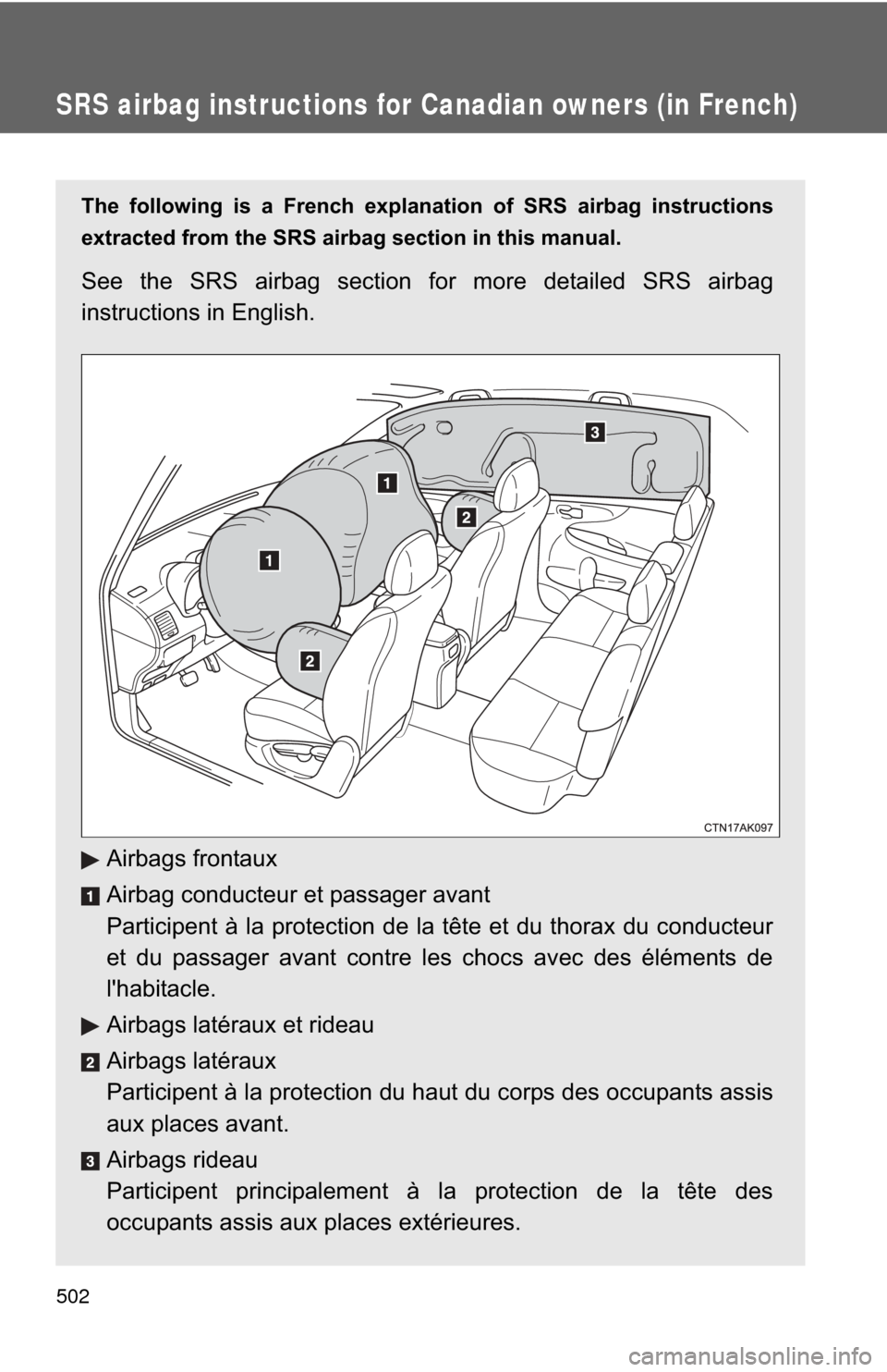 TOYOTA COROLLA 2012 10.G Owners Manual 502
SRS airbag instructions for Canadian owners (in French)
The following is a French explanation of SRS airbag instructions
extracted from the SRS airbag section in this manual.
See the SRS airbag se