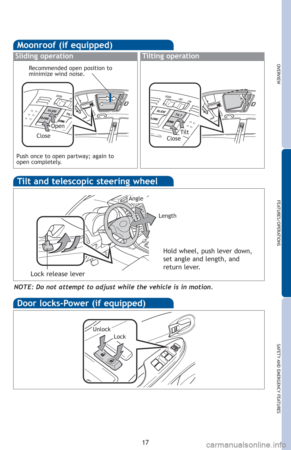 TOYOTA COROLLA 2012 10.G Quick Reference Guide OVERVIEW
FEATURES/OPERATIONS
SAFETY AND EMERGENCY FEATURES
17
NOTE: Do not attempt to adjust while the vehicle is in motion.
Tilt and telescopic steering wheel
Lock release lever
Angle
Length
Hold whe TOYOTA COROLLA 2012 10.G Quick Reference Guide OVERVIEW
FEATURES/OPERATIONS
SAFETY AND EMERGENCY FEATURES
17
NOTE: Do not attempt to adjust while the vehicle is in motion.
Tilt and telescopic steering wheel
Lock release lever
Angle
Length
Hold whe