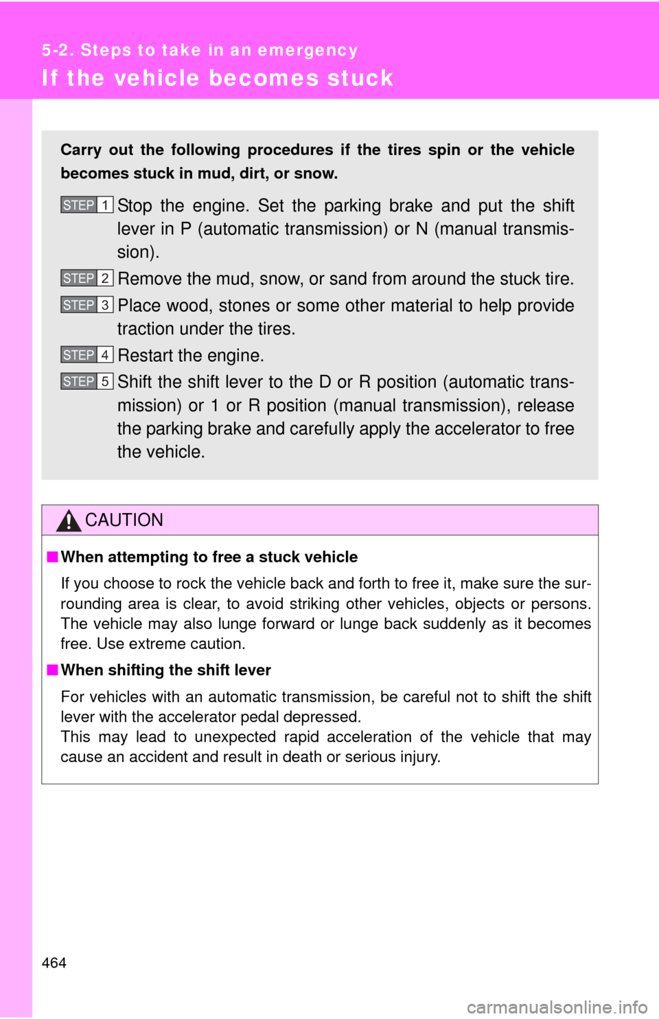 TOYOTA COROLLA 2013 11.G Owners Manual 464
5-2. Steps to take in an emergency
If the vehicle becomes stuck
CAUTION
■When attempting to free a stuck vehicle
If you choose to rock the vehicle back and forth to free it, make sure the sur-
r TOYOTA COROLLA 2013 11.G Owners Manual 464
5-2. Steps to take in an emergency
If the vehicle becomes stuck
CAUTION
■When attempting to free a stuck vehicle
If you choose to rock the vehicle back and forth to free it, make sure the sur-
r