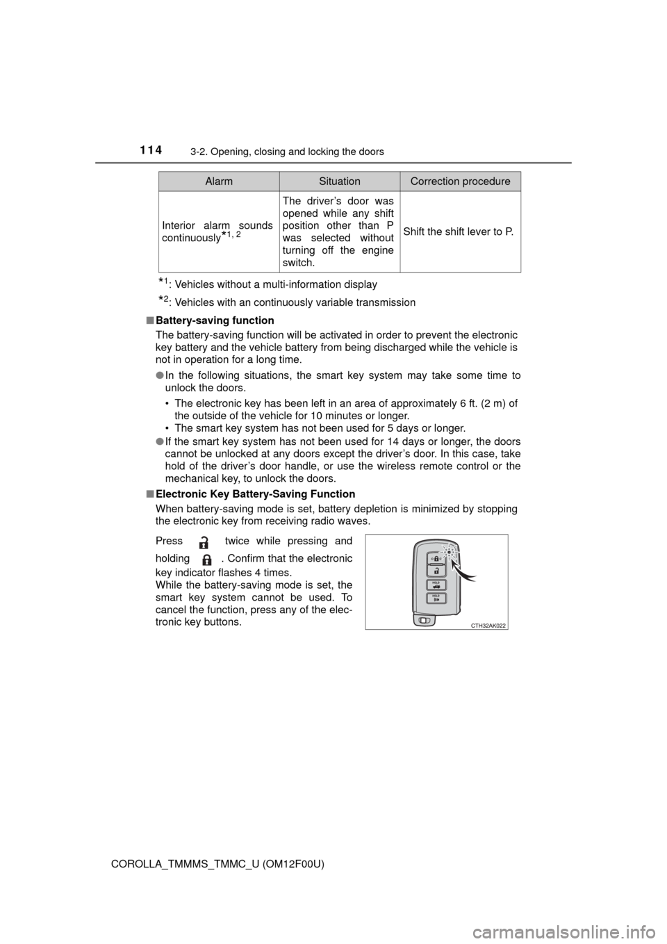 TOYOTA COROLLA 2014 11.G Owners Manual 1143-2. Opening, closing and locking the doors
COROLLA_TMMMS_TMMC_U (OM12F00U)
*1: Vehicles without a multi-information display
*2: Vehicles with an continuously variable transmission
■Battery-savin
