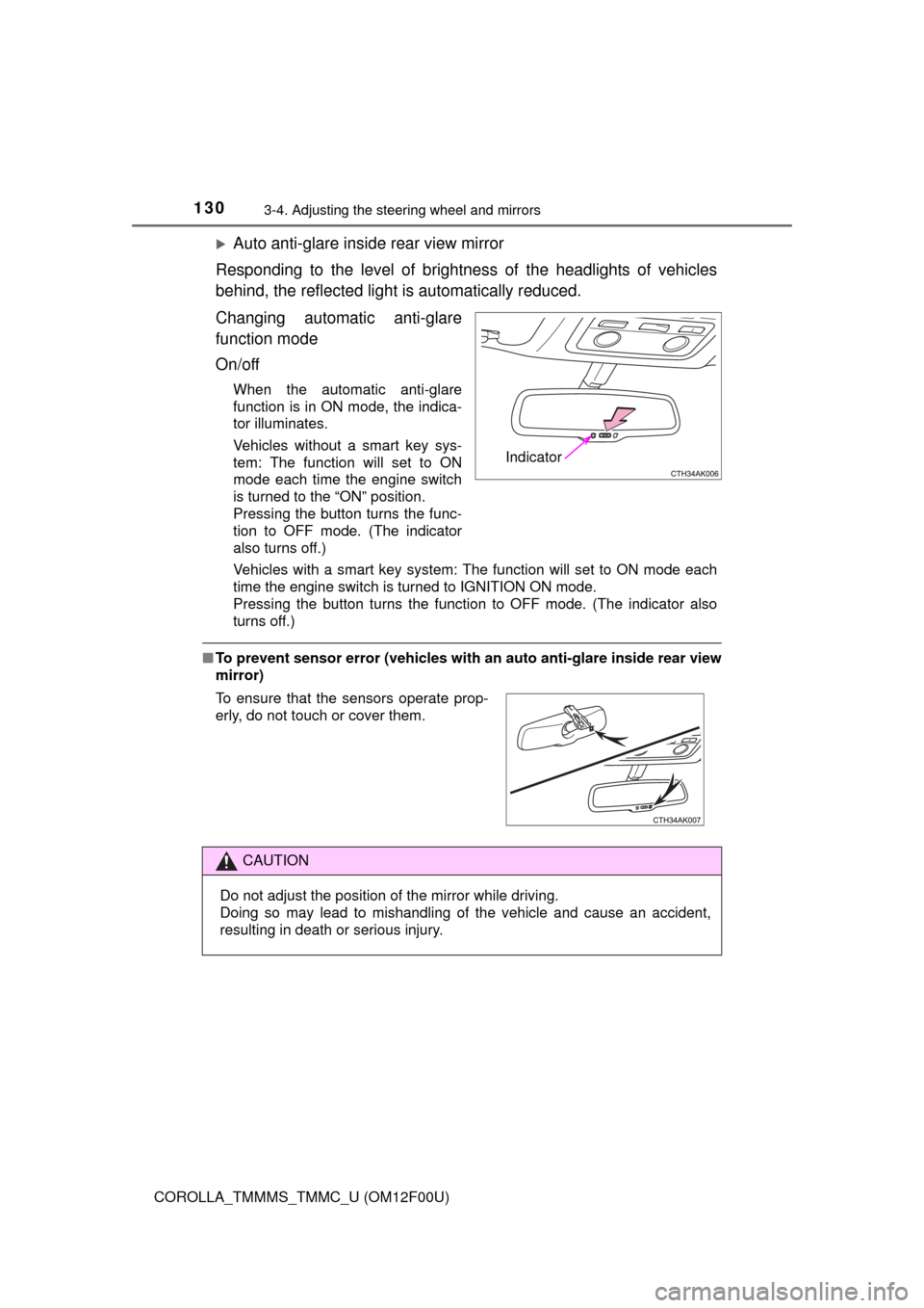 TOYOTA COROLLA 2014 11.G Owners Manual 1303-4. Adjusting the steering wheel and mirrors
COROLLA_TMMMS_TMMC_U (OM12F00U)
Auto anti-glare inside rear view mirror
Responding to the level of brightness of the headlights of vehicles
behind, TOYOTA COROLLA 2014 11.G Owners Manual 1303-4. Adjusting the steering wheel and mirrors
COROLLA_TMMMS_TMMC_U (OM12F00U)
Auto anti-glare inside rear view mirror
Responding to the level of brightness of the headlights of vehicles
behind,