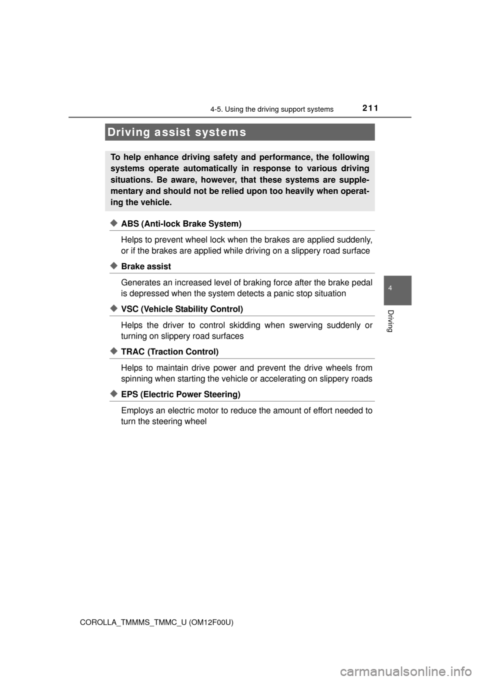 TOYOTA COROLLA 2014 11.G Owners Manual 2114-5. Using the driving support systems
4
Driving
COROLLA_TMMMS_TMMC_U (OM12F00U)
◆ABS (Anti-lock Brake System)
Helps to prevent wheel lock when the brakes are applied suddenly,
or if the brakes a TOYOTA COROLLA 2014 11.G Owners Manual 2114-5. Using the driving support systems
4
Driving
COROLLA_TMMMS_TMMC_U (OM12F00U)
◆ABS (Anti-lock Brake System)
Helps to prevent wheel lock when the brakes are applied suddenly,
or if the brakes a