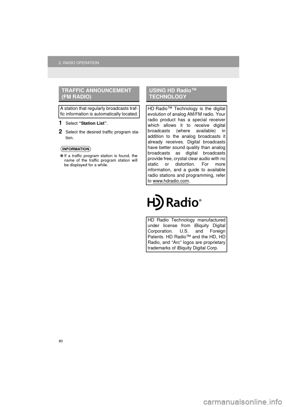 TOYOTA COROLLA 2015 11.G Navigation Manual 80
2. RADIO OPERATION
COROLLA_13CY_Navi_U
1Select “Station List” .
2Select the desired traffic program sta-
tion.
TRAFFIC ANNOUNCEMENT
(FM RADIO)
A station that regularly broadcasts traf-
fic inf TOYOTA COROLLA 2015 11.G Navigation Manual 80
2. RADIO OPERATION
COROLLA_13CY_Navi_U
1Select “Station List” .
2Select the desired traffic program sta-
tion.
TRAFFIC ANNOUNCEMENT
(FM RADIO)
A station that regularly broadcasts traf-
fic inf