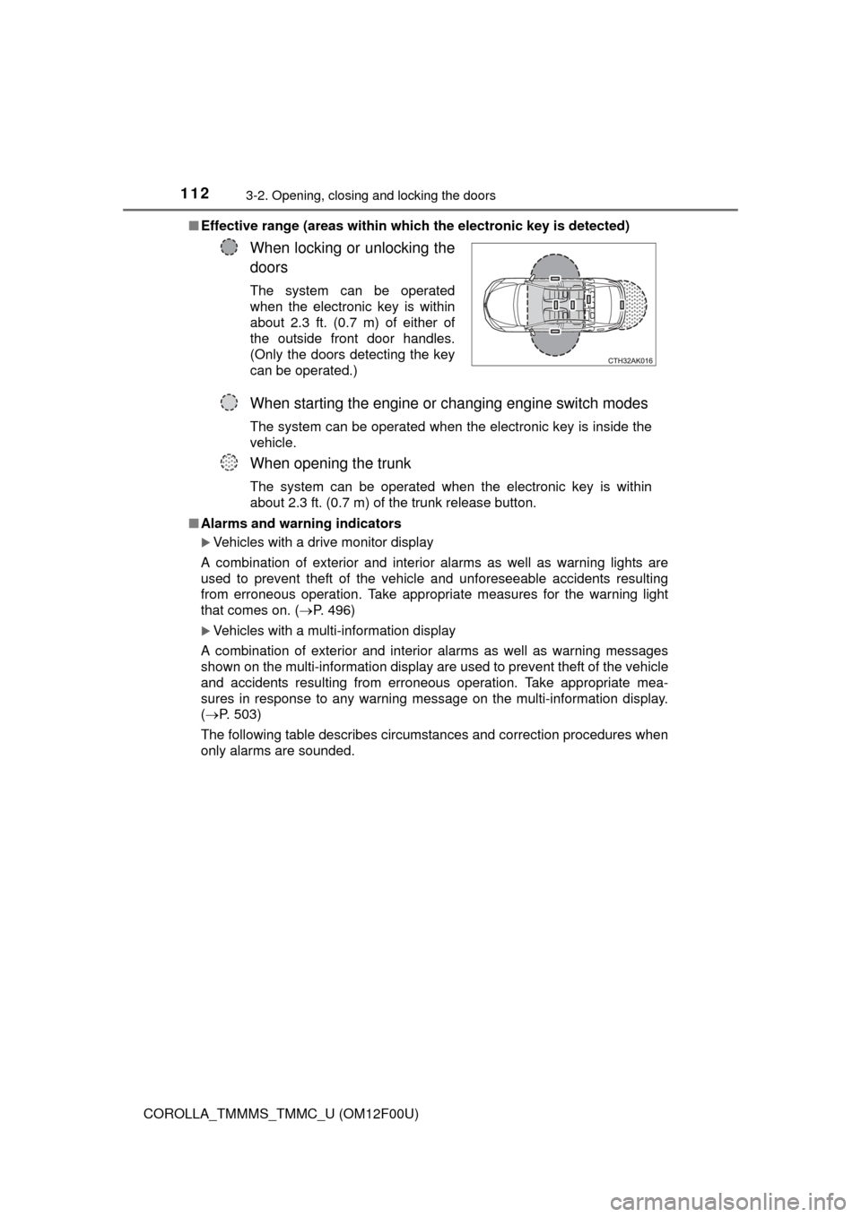 TOYOTA COROLLA 2015 11.G Owners Manual 1123-2. Opening, closing and locking the doors
COROLLA_TMMMS_TMMC_U (OM12F00U)■
Effective range (areas within whic h the electronic key is detected)
■ Alarms and warning indicators
Vehicles wit