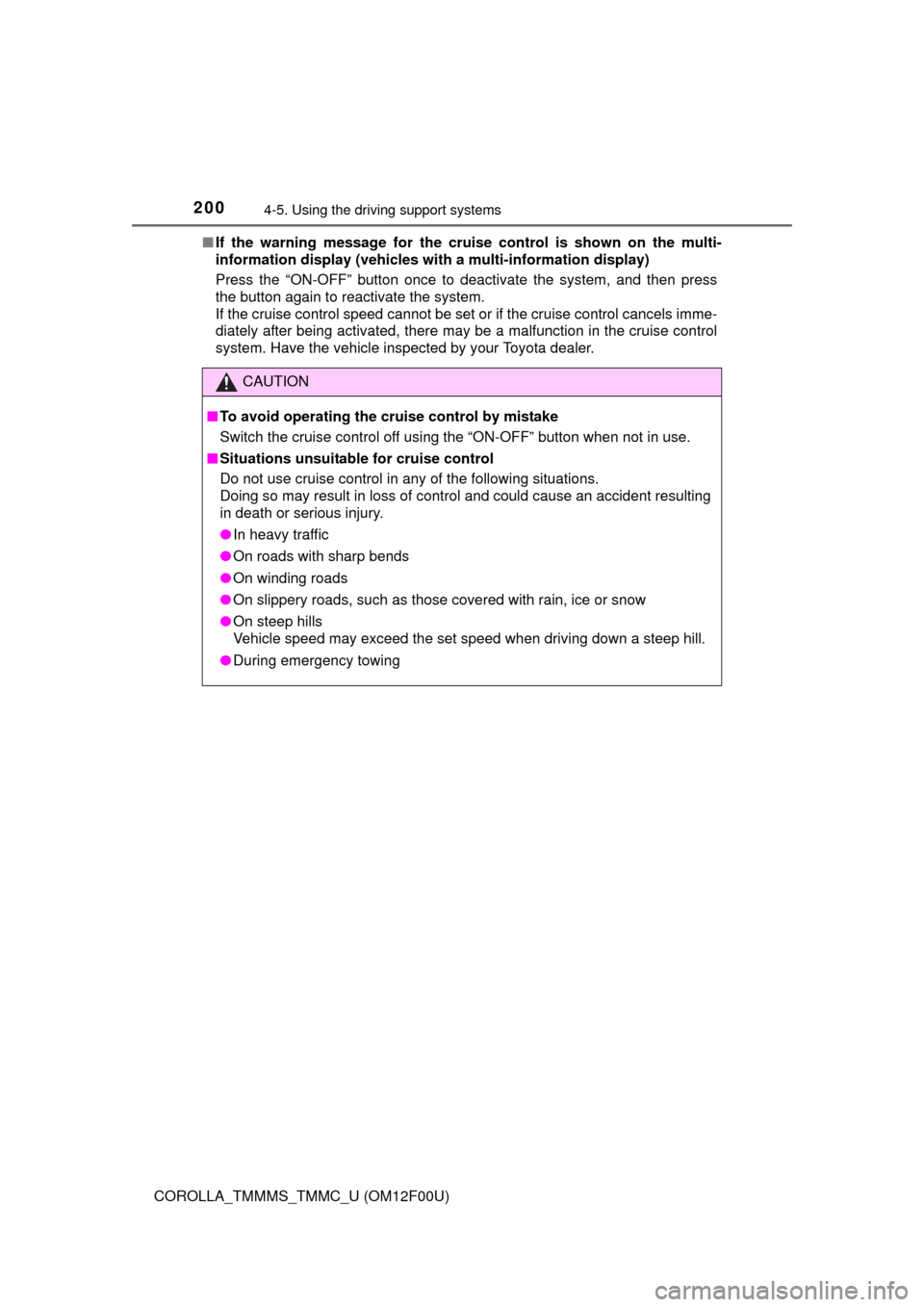 TOYOTA COROLLA 2015 11.G Owners Manual 2004-5. Using the driving support systems
COROLLA_TMMMS_TMMC_U (OM12F00U)■
If the warning message for the crui se control is shown on the multi-
information display (vehicles wi th a multi-informati