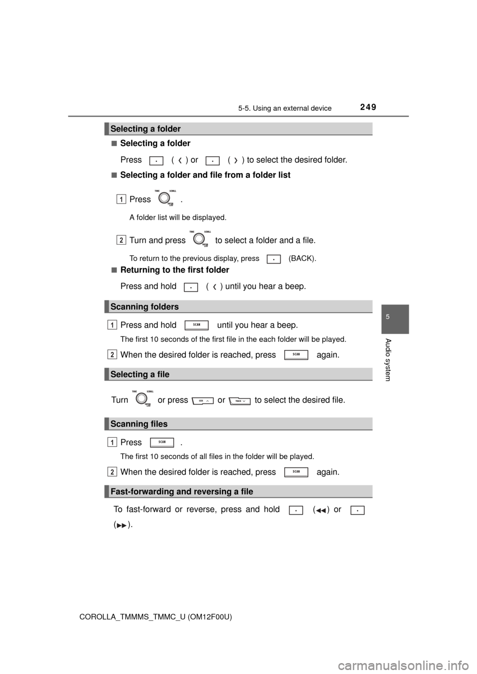 TOYOTA COROLLA 2015 11.G Owners Manual 2495-5. Using an external device
5
Audio system
COROLLA_TMMMS_TMMC_U (OM12F00U)■
Selecting a folder
Press   ( ) or   ( ) to select the desired folder.
■Selecting a folder and file from a folder li