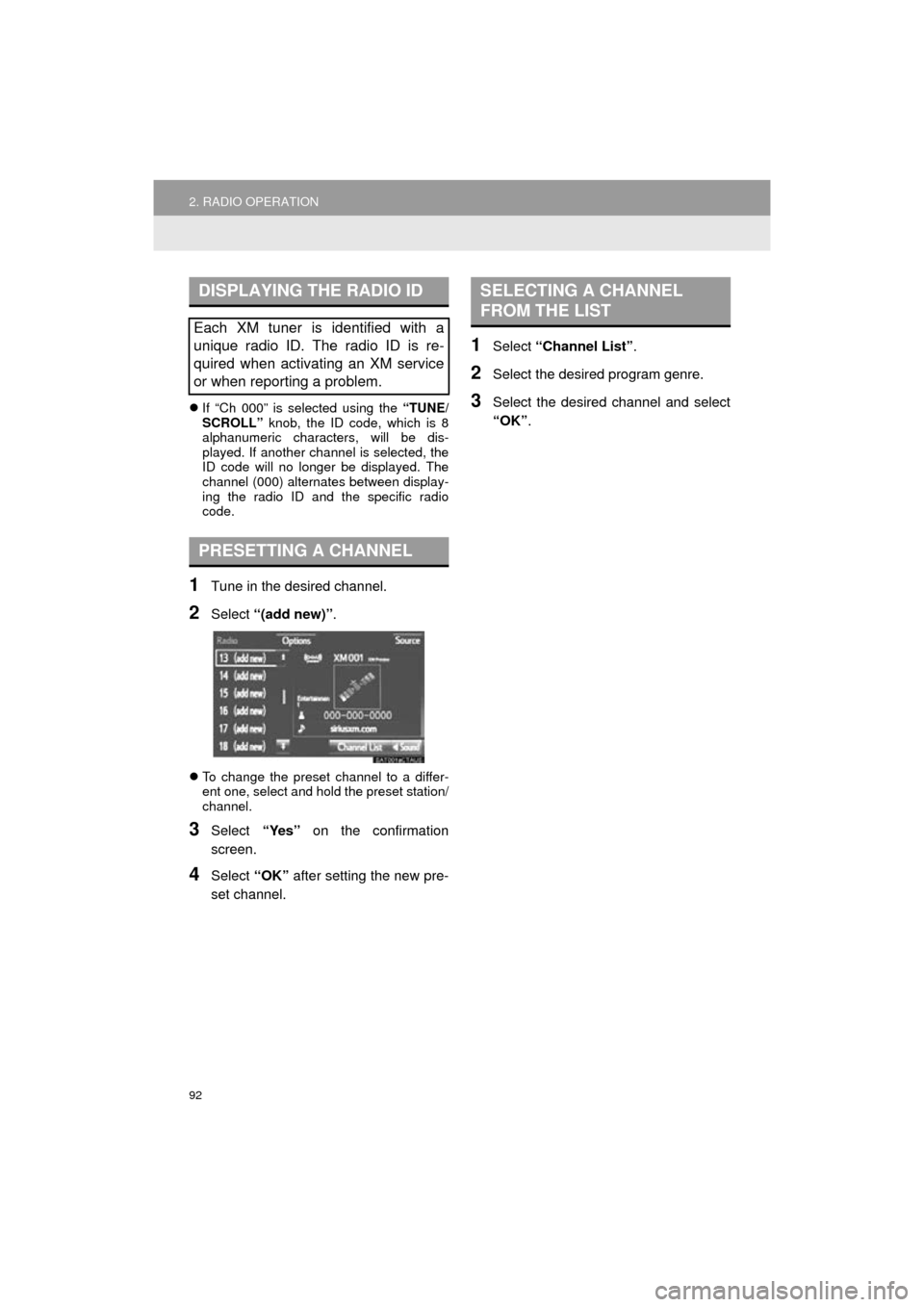 TOYOTA COROLLA 2016 11.G Navigation Manual 92
2. RADIO OPERATION
COROLLA_14CY_Navi_U
If “Ch 000” is selected using the “TUNE/
SCROLL” knob, the ID code, which is 8
alphanumeric characters, will be dis-
played. If another channel i TOYOTA COROLLA 2016 11.G Navigation Manual 92
2. RADIO OPERATION
COROLLA_14CY_Navi_U
If “Ch 000” is selected using the “TUNE/
SCROLL” knob, the ID code, which is 8
alphanumeric characters, will be dis-
played. If another channel i