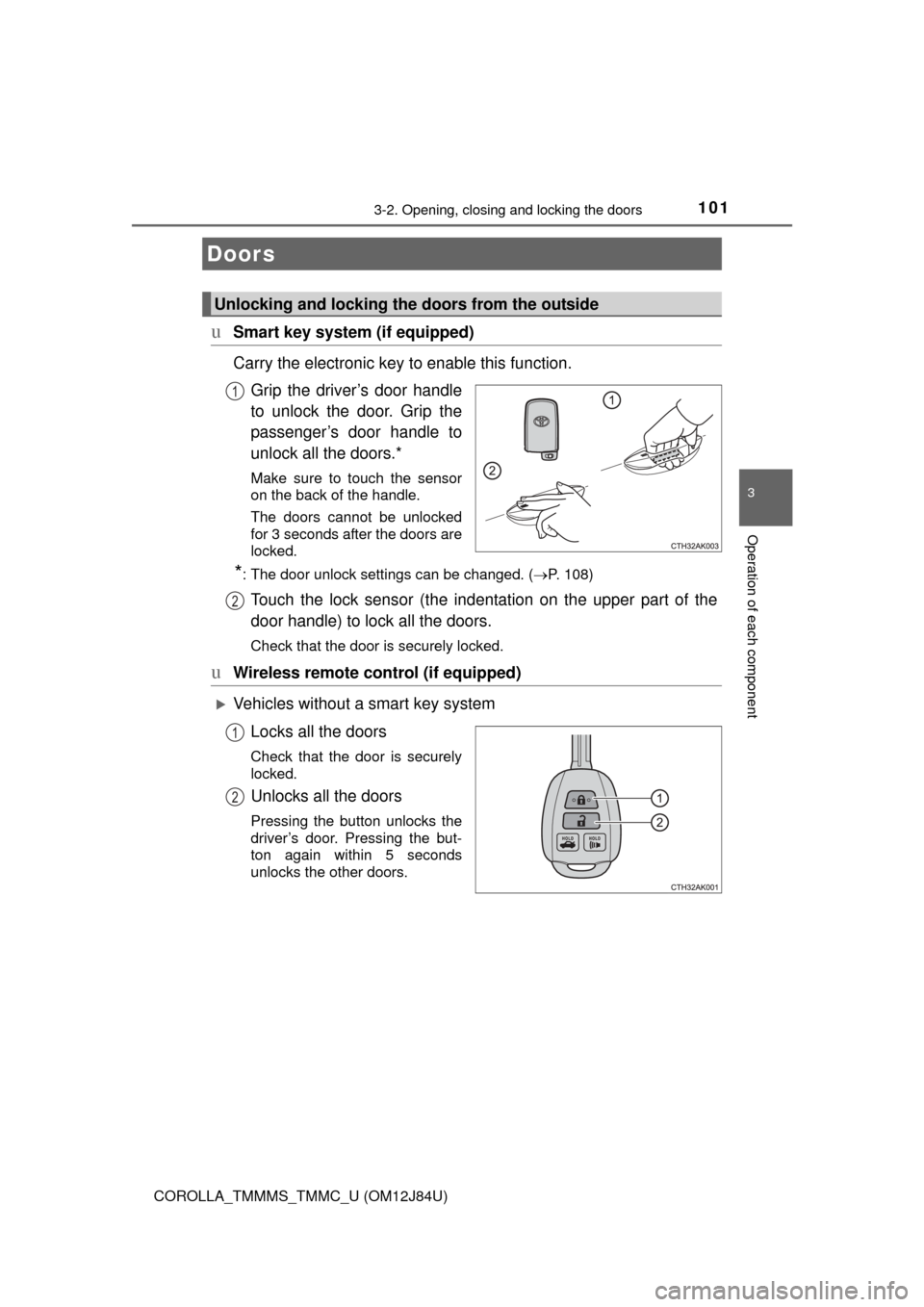 TOYOTA COROLLA 2016 11.G Owners Manual 101
3
Operation of each component
COROLLA_TMMMS_TMMC_U (OM12J84U)
3-2. Opening, closing and locking the doors
uSmart key system (if equipped)
Carry the electronic key to enable this function.Grip the TOYOTA COROLLA 2016 11.G Owners Manual 101
3
Operation of each component
COROLLA_TMMMS_TMMC_U (OM12J84U)
3-2. Opening, closing and locking the doors
uSmart key system (if equipped)
Carry the electronic key to enable this function.Grip the