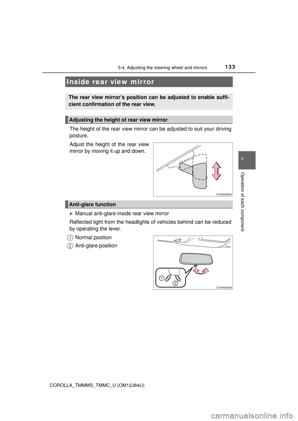TOYOTA COROLLA 2016 11.G Owners Manual 1333-4. Adjusting the steering wheel and mirrors
3
Operation of each component
COROLLA_TMMMS_TMMC_U (OM12J84U)
The height of the rear view mirror can be adjusted to suit your driving
posture.
Adjust t