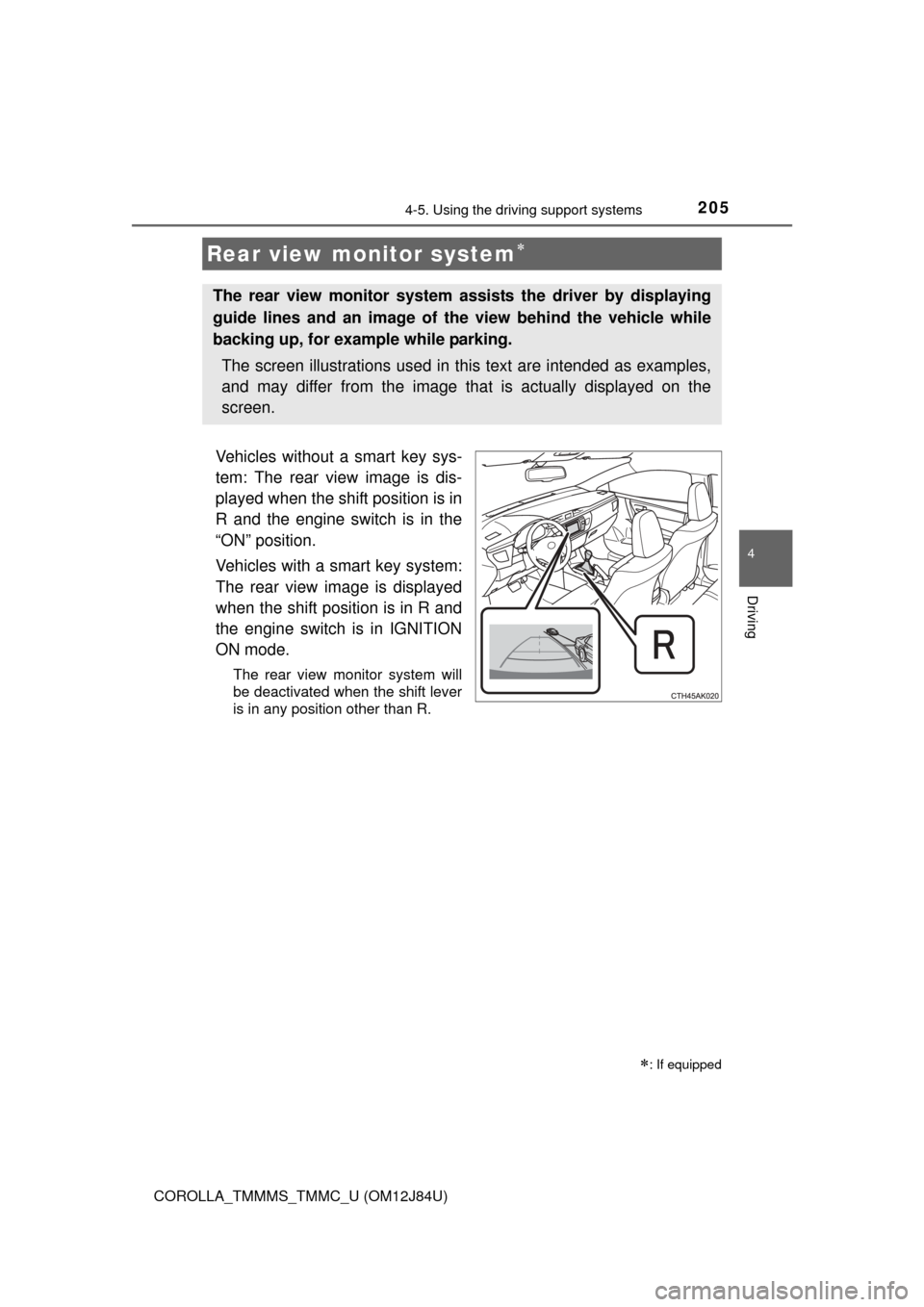 TOYOTA COROLLA 2016 11.G Owners Manual 2054-5. Using the driving support systems
4
Driving
COROLLA_TMMMS_TMMC_U (OM12J84U)
Vehicles without a smart key sys-
tem: The rear view image is dis-
played when the shift position is in
R and the en TOYOTA COROLLA 2016 11.G Owners Manual 2054-5. Using the driving support systems
4
Driving
COROLLA_TMMMS_TMMC_U (OM12J84U)
Vehicles without a smart key sys-
tem: The rear view image is dis-
played when the shift position is in
R and the en