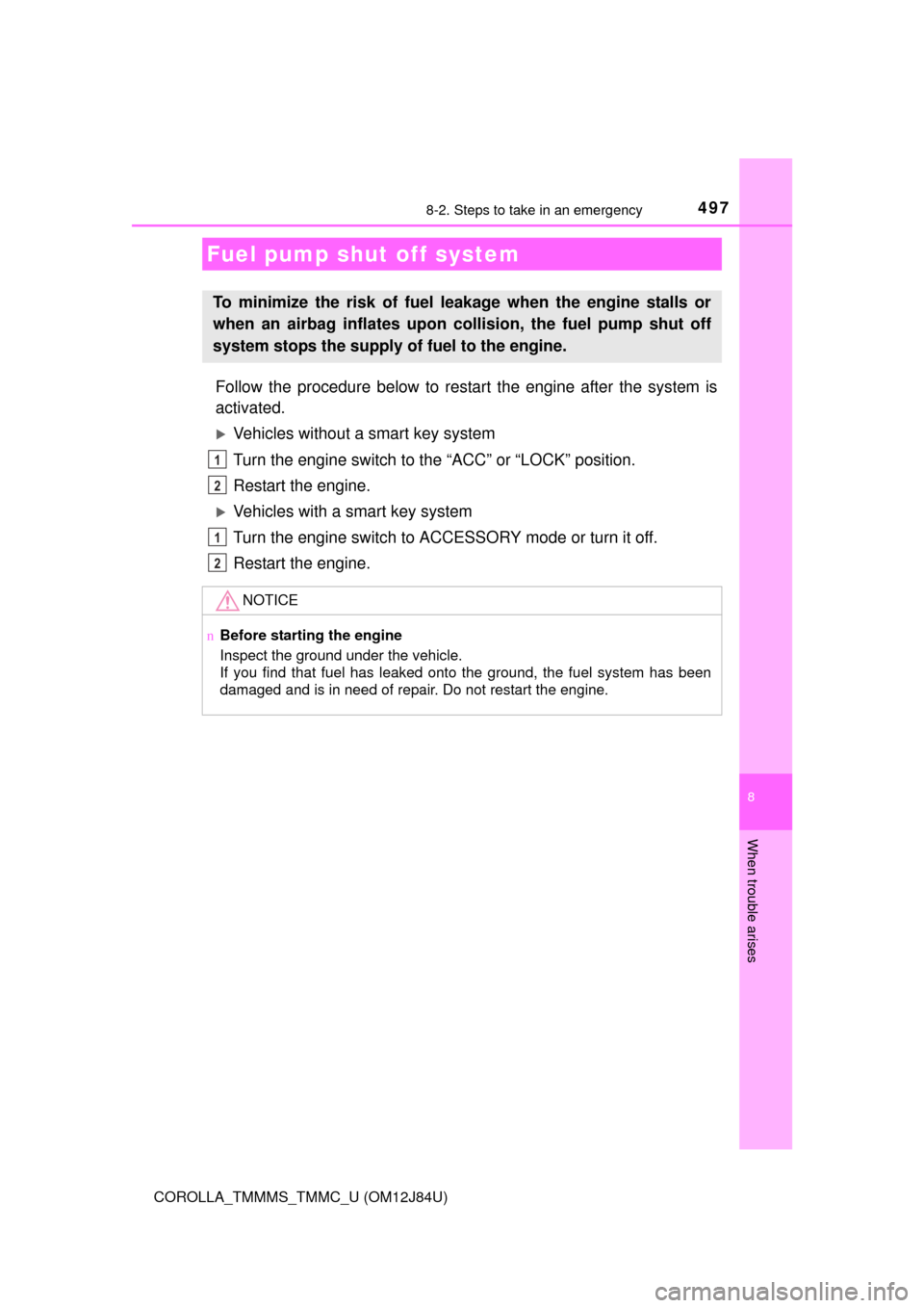TOYOTA COROLLA 2016 11.G Owners Manual 4978-2. Steps to take in an emergency
8
When trouble arises
COROLLA_TMMMS_TMMC_U (OM12J84U)
Follow the procedure below to restart the engine after the system is
activated.
Vehicles without a smart 