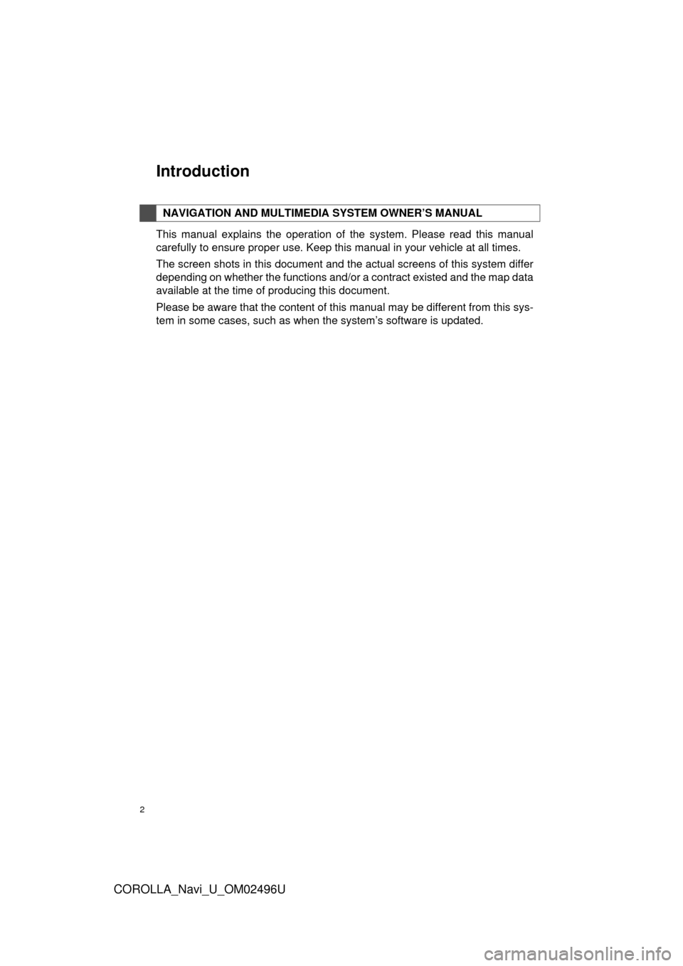 TOYOTA COROLLA 2017 11.G Navigation Manual 2
COROLLA_Navi_U_OM02496U
This manual explains the operation of the system. Please read this manual
carefully to ensure proper use. Keep this manual in your vehicle at all times.
The screen shots in t TOYOTA COROLLA 2017 11.G Navigation Manual 2
COROLLA_Navi_U_OM02496U
This manual explains the operation of the system. Please read this manual
carefully to ensure proper use. Keep this manual in your vehicle at all times.
The screen shots in t