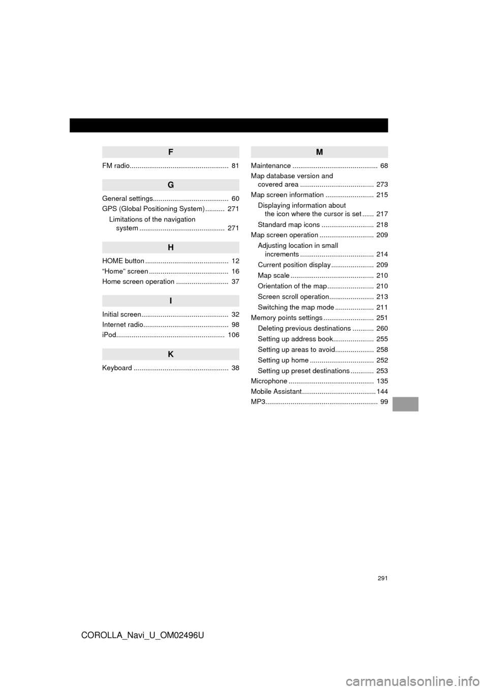 TOYOTA COROLLA 2017 11.G Navigation Manual 291
COROLLA_Navi_U_OM02496U
F
FM radio...................................................  81
G
General settings.......................................  60
GPS (Global Positioning System) ..........  