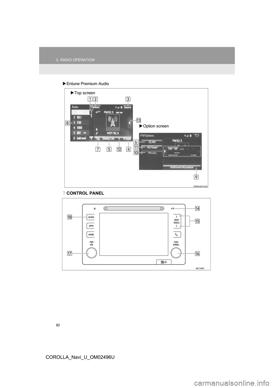 TOYOTA COROLLA 2017 11.G Navigation Manual 82
2. RADIO OPERATION
COROLLA_Navi_U_OM02496U
Entune Premium Audio
?CONTROL PANEL
Top screen
Option screen 
