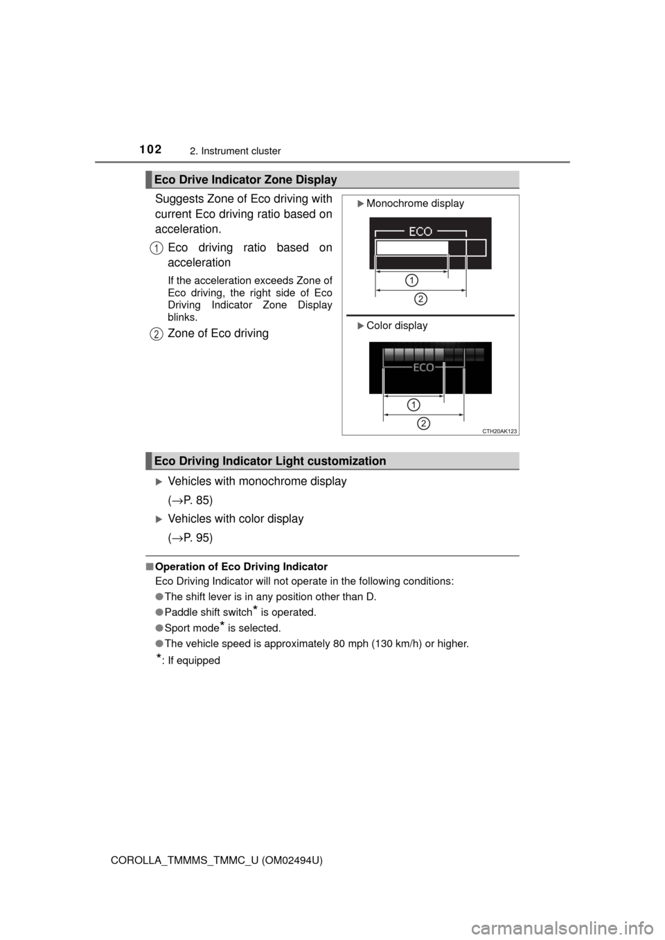 TOYOTA COROLLA 2017 11.G Owners Manual 1022. Instrument cluster
COROLLA_TMMMS_TMMC_U (OM02494U)
Suggests Zone of Eco driving with
current Eco driving ratio based on
acceleration.
Eco driving ratio based on
acceleration
If the acceleration 