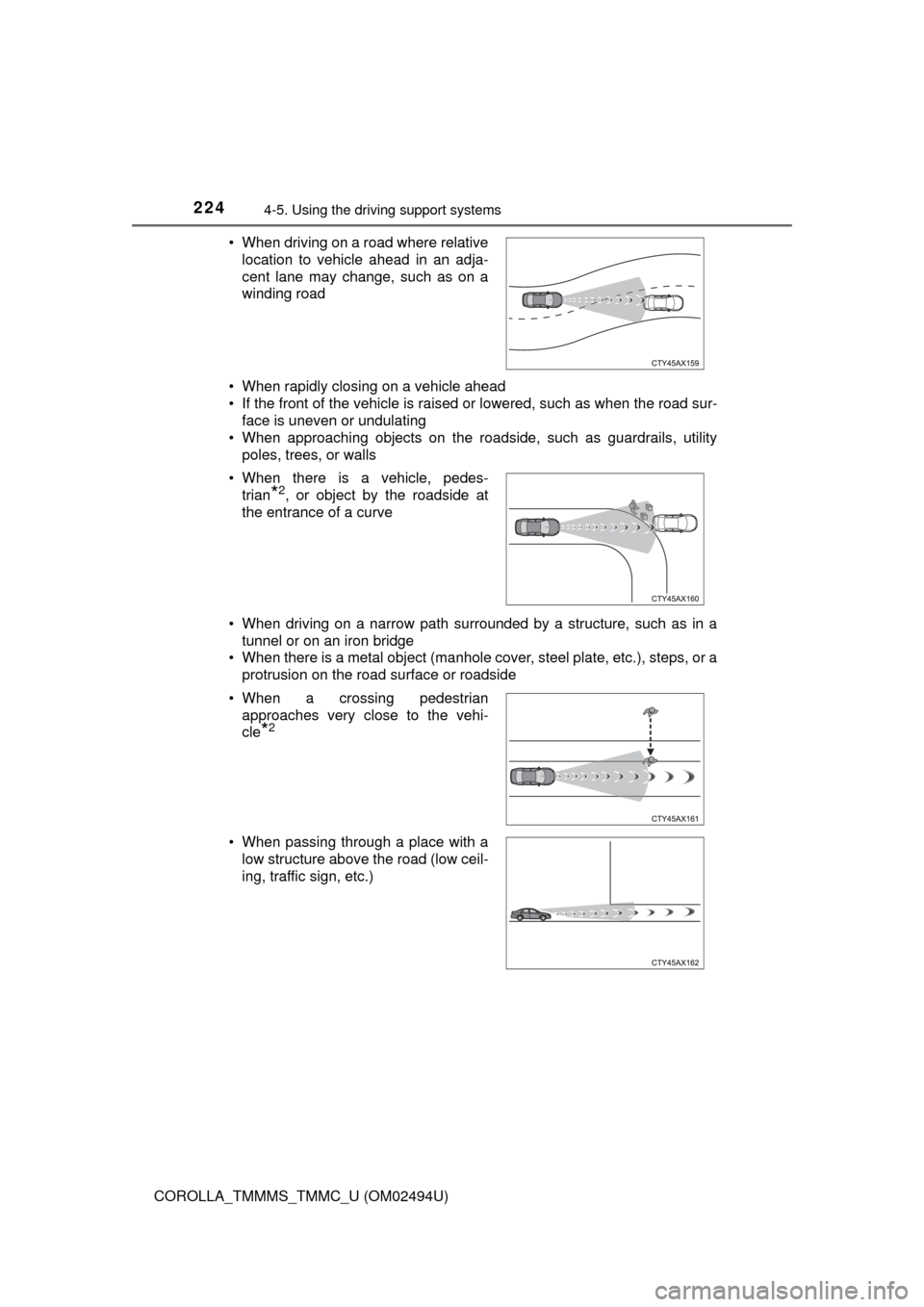 TOYOTA COROLLA 2017 11.G Owners Manual 2244-5. Using the driving support systems
COROLLA_TMMMS_TMMC_U (OM02494U)• When rapidly closing on a vehicle ahead
• If the front of the vehicle is raised or lowered, such as when the road sur-
fa TOYOTA COROLLA 2017 11.G Owners Manual 2244-5. Using the driving support systems
COROLLA_TMMMS_TMMC_U (OM02494U)• When rapidly closing on a vehicle ahead
• If the front of the vehicle is raised or lowered, such as when the road sur-
fa