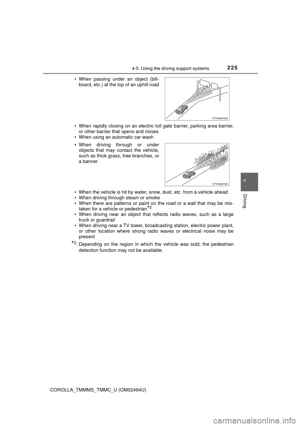 TOYOTA COROLLA 2017 11.G Owners Manual 2254-5. Using the driving support systems
4
Driving
COROLLA_TMMMS_TMMC_U (OM02494U)• When rapidly closing on an electric toll gate barrier, parking area barrier,
or other barrier that opens and clos TOYOTA COROLLA 2017 11.G Owners Manual 2254-5. Using the driving support systems
4
Driving
COROLLA_TMMMS_TMMC_U (OM02494U)• When rapidly closing on an electric toll gate barrier, parking area barrier,
or other barrier that opens and clos