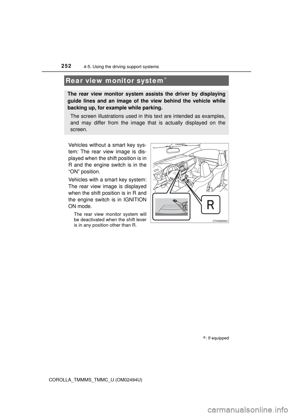 TOYOTA COROLLA 2017 11.G Owners Manual 2524-5. Using the driving support systems
COROLLA_TMMMS_TMMC_U (OM02494U)
Vehicles without a smart key sys-
tem: The rear view image is dis-
played when the shift position is in
R and the engine switc TOYOTA COROLLA 2017 11.G Owners Manual 2524-5. Using the driving support systems
COROLLA_TMMMS_TMMC_U (OM02494U)
Vehicles without a smart key sys-
tem: The rear view image is dis-
played when the shift position is in
R and the engine switc