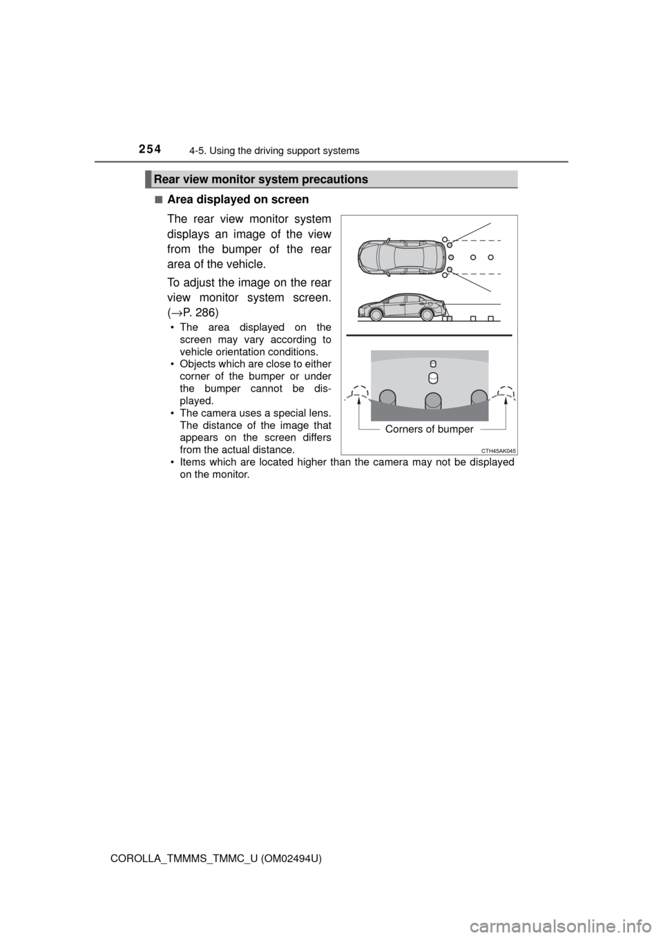 TOYOTA COROLLA 2017 11.G Owners Manual 2544-5. Using the driving support systems
COROLLA_TMMMS_TMMC_U (OM02494U)■
Area displayed on screen
The rear view monitor system
displays an image of the view
from the bumper of the rear
area of the TOYOTA COROLLA 2017 11.G Owners Manual 2544-5. Using the driving support systems
COROLLA_TMMMS_TMMC_U (OM02494U)■
Area displayed on screen
The rear view monitor system
displays an image of the view
from the bumper of the rear
area of the