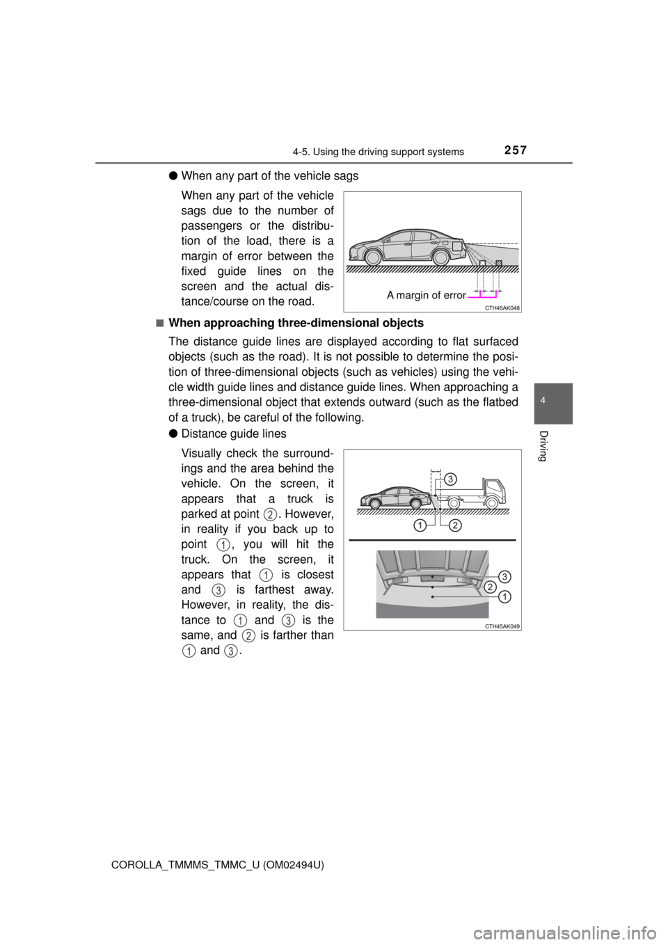 TOYOTA COROLLA 2017 11.G Owners Manual 2574-5. Using the driving support systems
4
Driving
COROLLA_TMMMS_TMMC_U (OM02494U)
●When any part of the vehicle sags
When any part of the vehicle
sags due to the number of
passengers or the distri