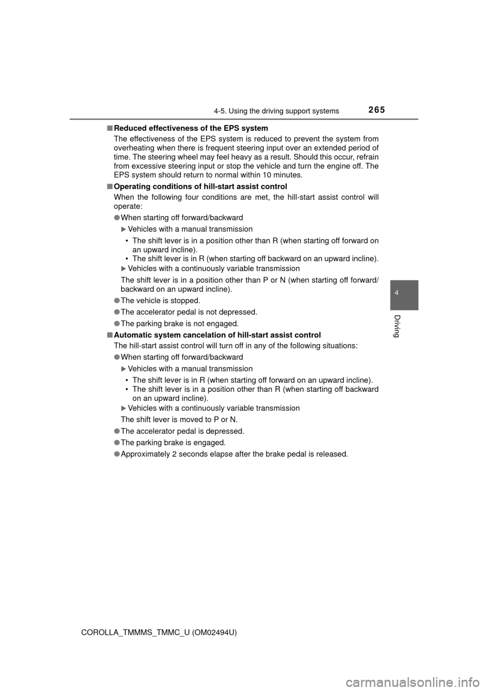 TOYOTA COROLLA 2017 11.G Owners Manual 2654-5. Using the driving support systems
4
Driving
COROLLA_TMMMS_TMMC_U (OM02494U)■Reduced effectiveness of the EPS system
The effectiveness of the EPS system is reduced to prevent the system from
