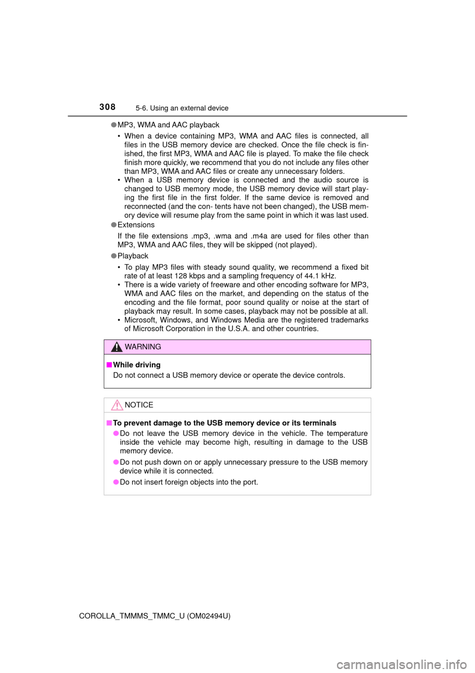 TOYOTA COROLLA 2017 11.G Owners Manual 3085-6. Using an external device
COROLLA_TMMMS_TMMC_U (OM02494U)●MP3, WMA and AAC playback
• When a device containing MP3, WMA and AAC files is connected, all
files in the USB memory device are ch TOYOTA COROLLA 2017 11.G Owners Manual 3085-6. Using an external device
COROLLA_TMMMS_TMMC_U (OM02494U)●MP3, WMA and AAC playback
• When a device containing MP3, WMA and AAC files is connected, all
files in the USB memory device are ch