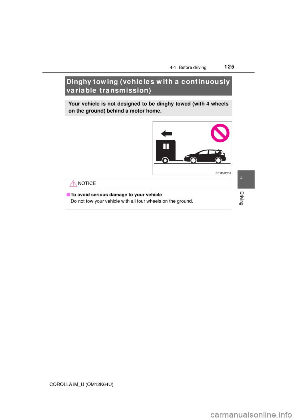 TOYOTA COROLLA iM 2017 11.G Owners Manual 1254-1. Before driving
4
Driving
COROLLA iM_U (OM12K64U)
Dinghy towing (vehicles with a continuously
variable transmission)
Your vehicle is not designed to be dinghy towed (with 4 wheels
on the groun TOYOTA COROLLA iM 2017 11.G Owners Manual 1254-1. Before driving
4
Driving
COROLLA iM_U (OM12K64U)
Dinghy towing (vehicles with a continuously
variable transmission)
Your vehicle is not designed to be dinghy towed (with 4 wheels
on the groun