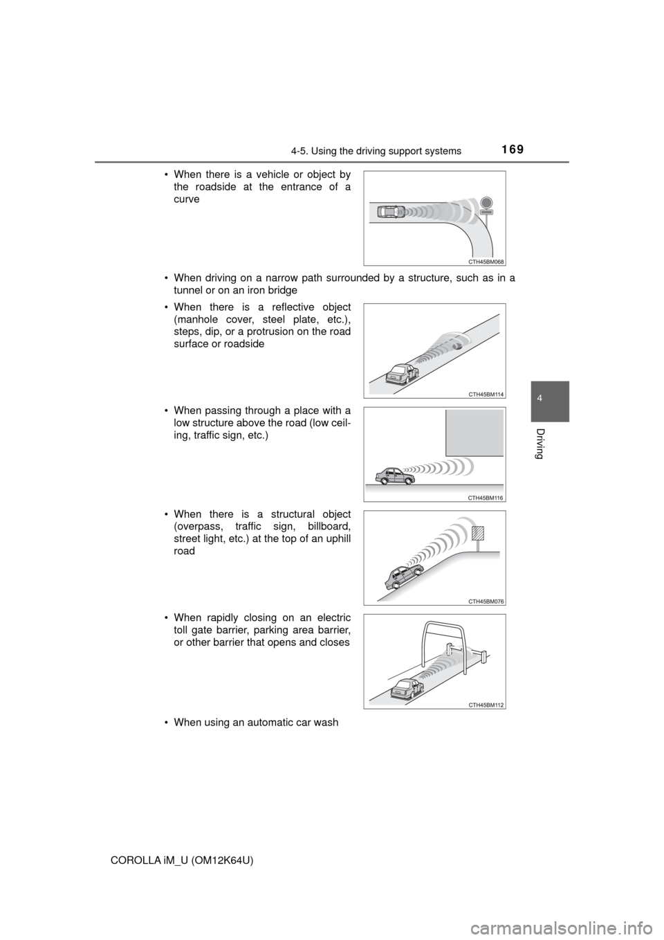 TOYOTA COROLLA iM 2017 11.G Owners Manual 1694-5. Using the driving support systems
4
Driving
COROLLA iM_U (OM12K64U)• When driving on a narrow path surrounded by a structure, such as in a
tunnel or on an iron bridge
• When using an autom TOYOTA COROLLA iM 2017 11.G Owners Manual 1694-5. Using the driving support systems
4
Driving
COROLLA iM_U (OM12K64U)• When driving on a narrow path surrounded by a structure, such as in a
tunnel or on an iron bridge
• When using an autom