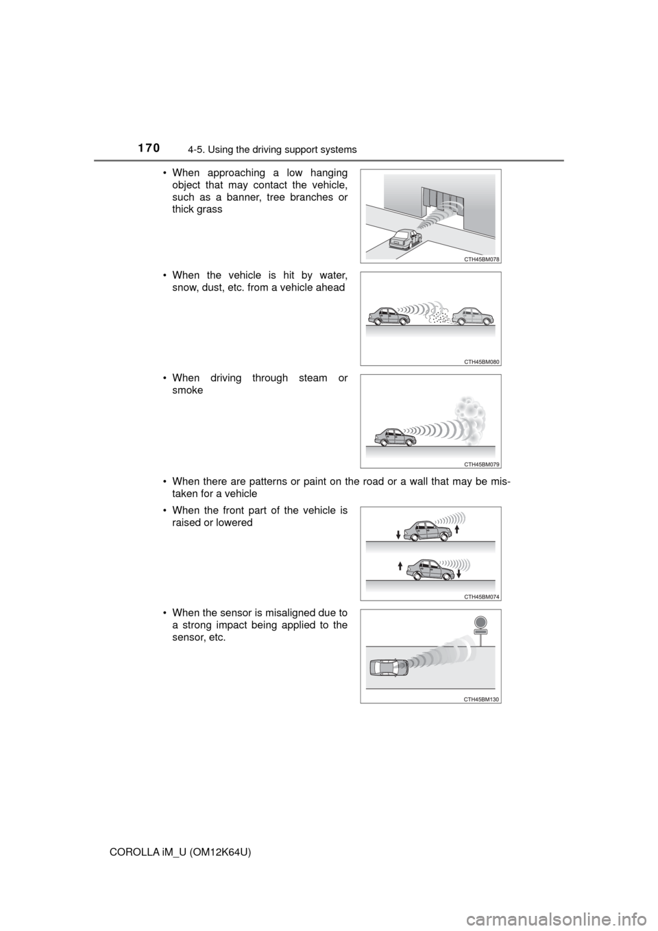 TOYOTA COROLLA iM 2017 11.G Owners Manual 1704-5. Using the driving support systems
COROLLA iM_U (OM12K64U)• When there are patterns or paint on the road or a wall that may be mis-
taken for a vehicle • When approaching a low hanging
obje TOYOTA COROLLA iM 2017 11.G Owners Manual 1704-5. Using the driving support systems
COROLLA iM_U (OM12K64U)• When there are patterns or paint on the road or a wall that may be mis-
taken for a vehicle • When approaching a low hanging
obje
