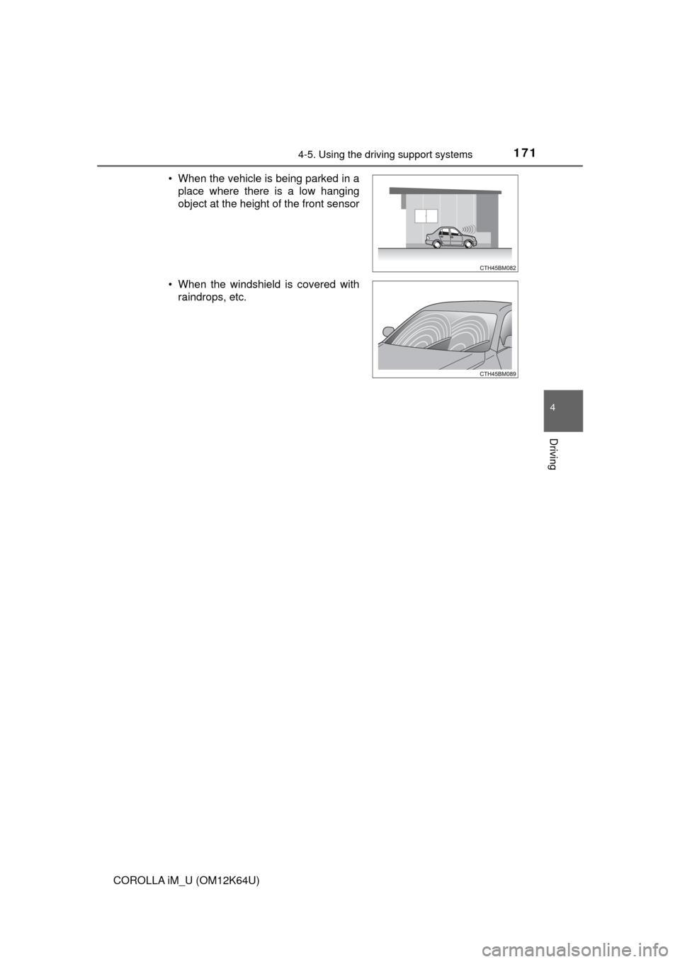 TOYOTA COROLLA iM 2017 11.G Owners Manual 1714-5. Using the driving support systems
4
Driving
COROLLA iM_U (OM12K64U)• When the vehicle is being parked in a
place where there is a low hanging
object at the height of the front sensor
• Whe TOYOTA COROLLA iM 2017 11.G Owners Manual 1714-5. Using the driving support systems
4
Driving
COROLLA iM_U (OM12K64U)• When the vehicle is being parked in a
place where there is a low hanging
object at the height of the front sensor
• Whe
